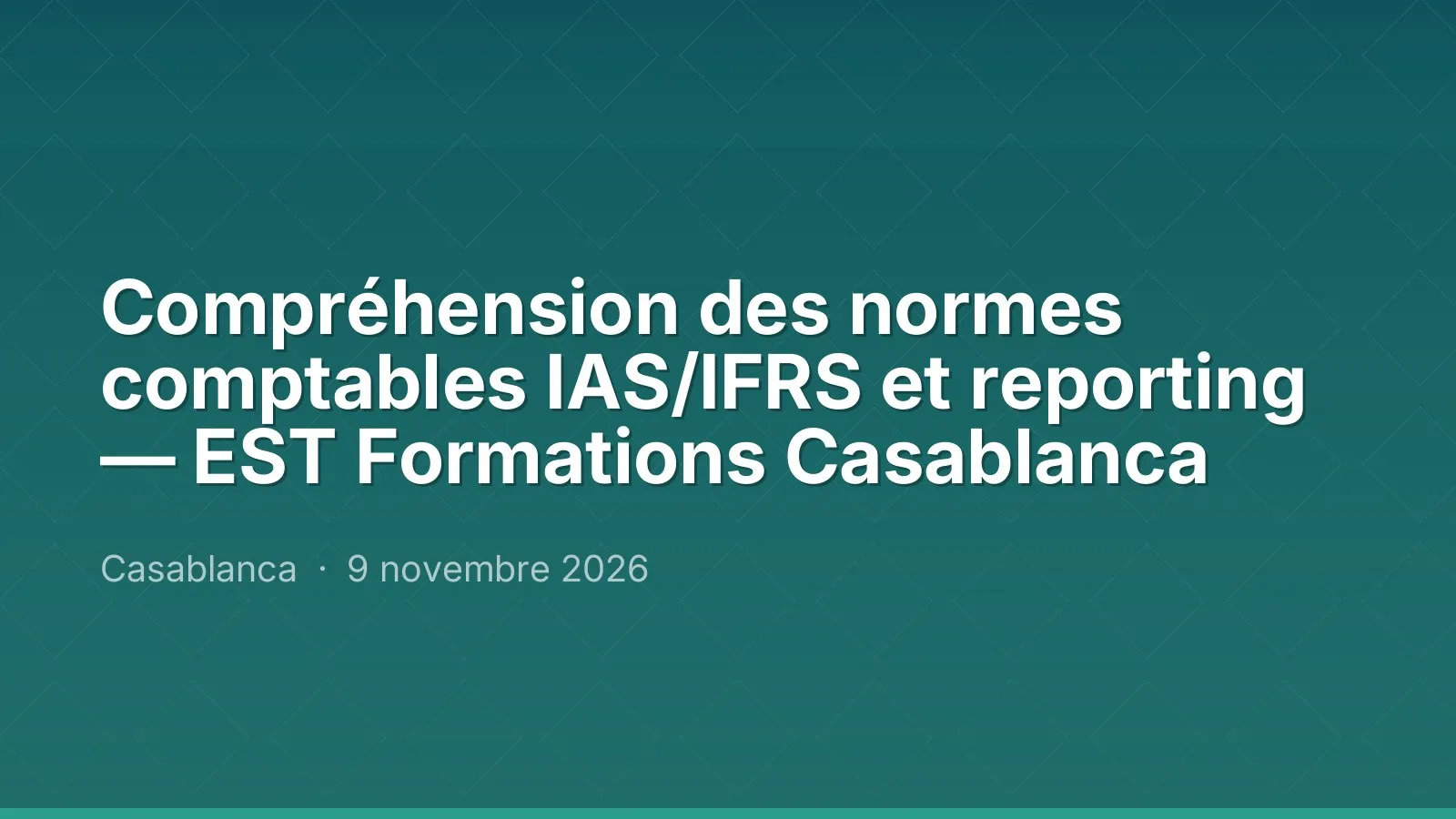 Compréhension des normes comptables IAS/IFRS et reporting — EST Formations Casablanca — Casablanca