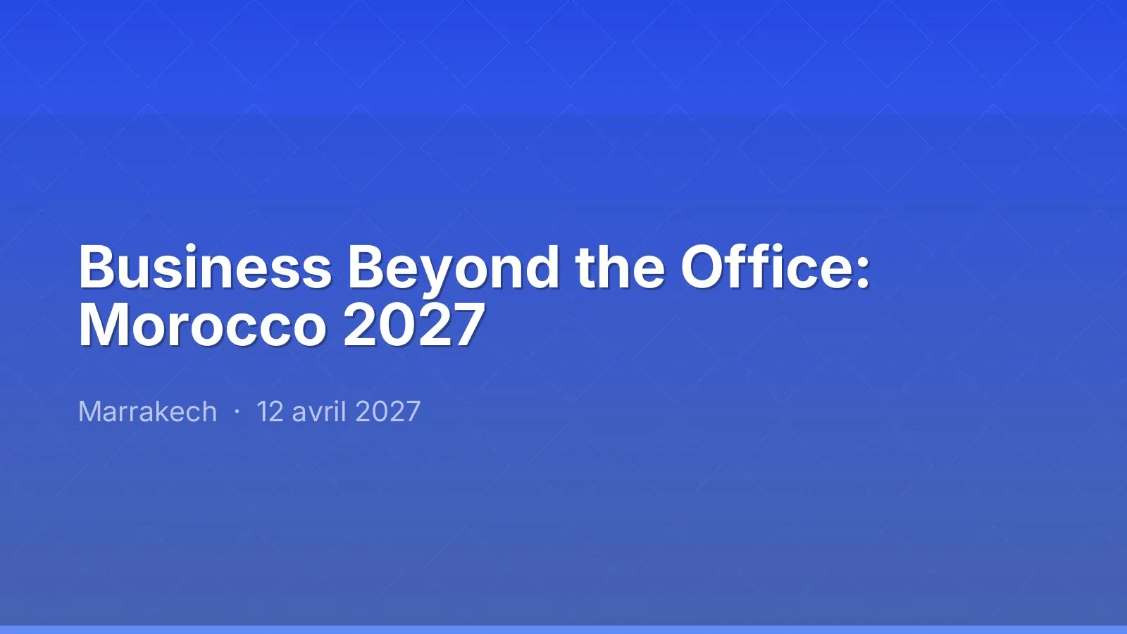Business Beyond the Office: Morocco 2027