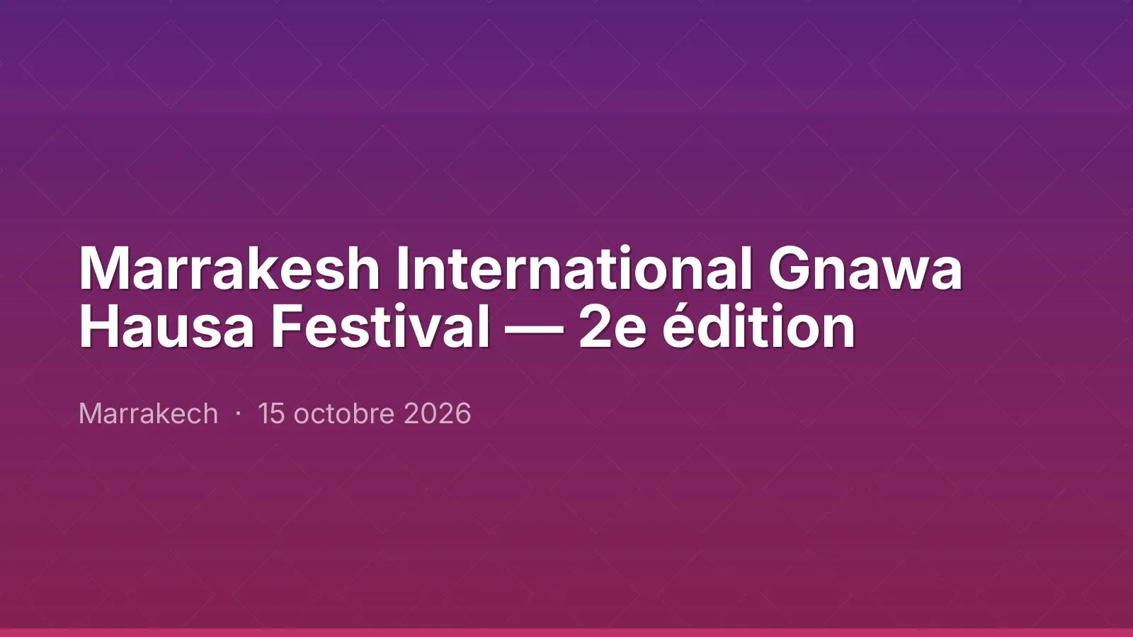 Marrakesh International Gnawa Hausa Festival — 2e édition