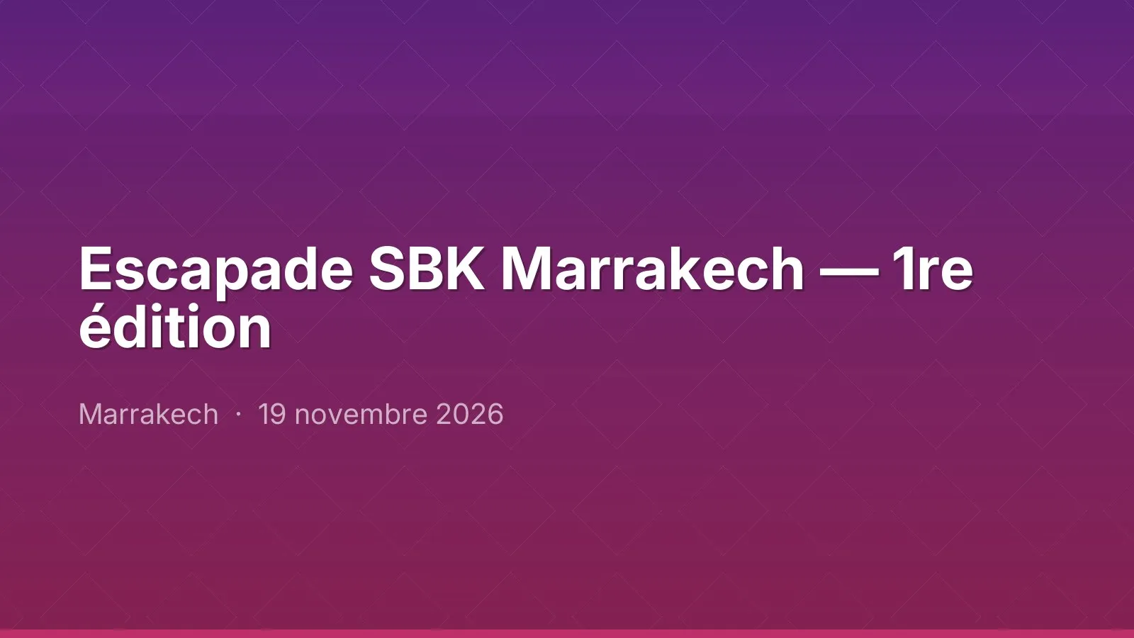 Escapade SBK Marrakech — 1re édition
