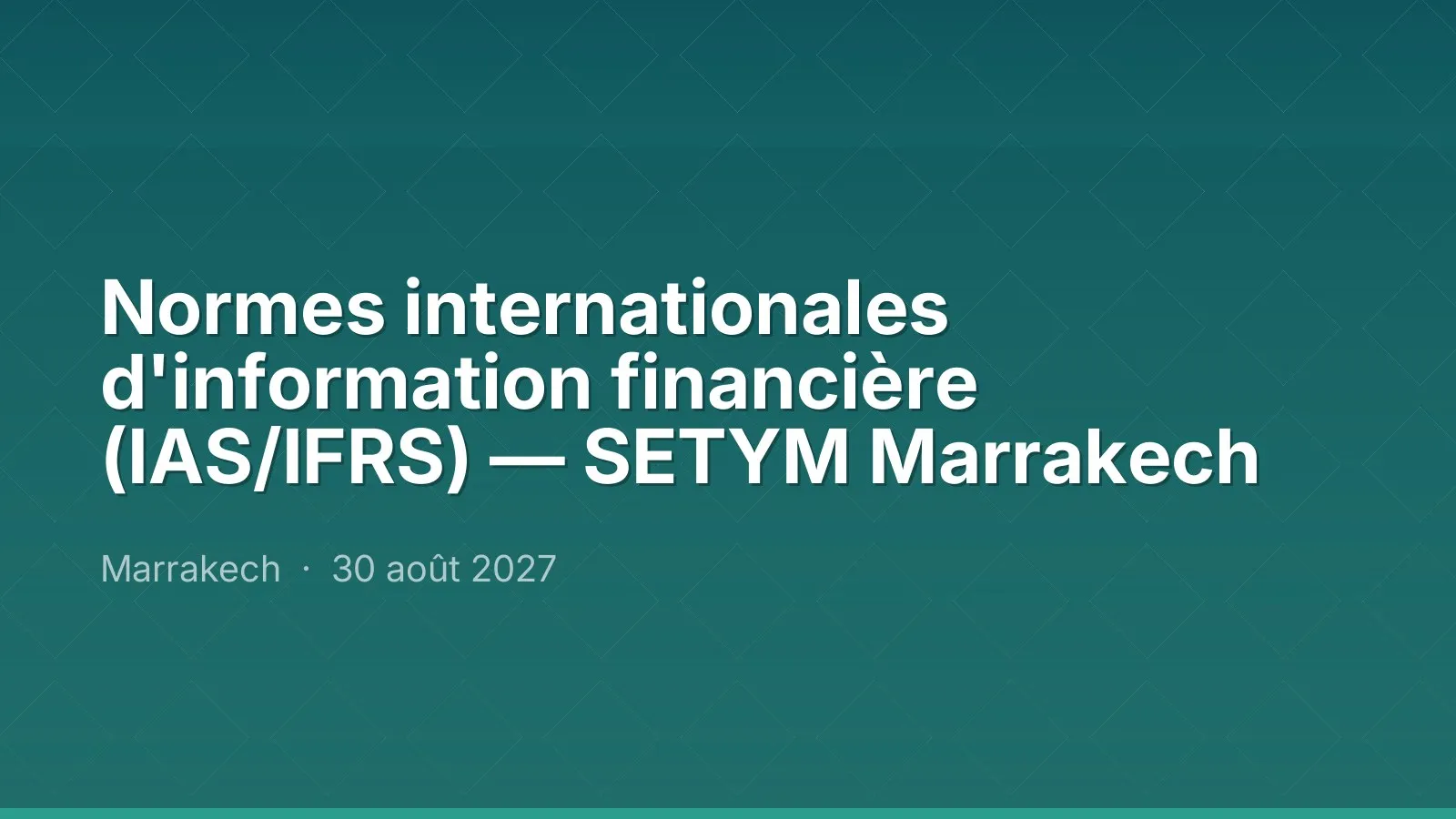 Normes internationales d'information financière (IAS/IFRS) — SETYM Marrakech