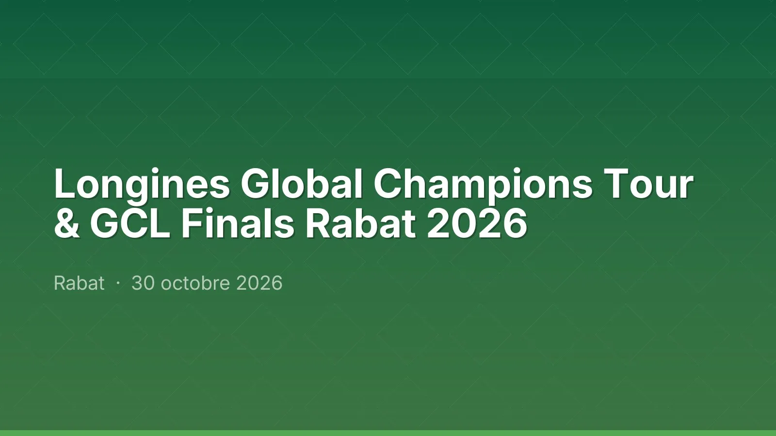 Longines Global Champions Tour & GCL Finals Rabat 2026