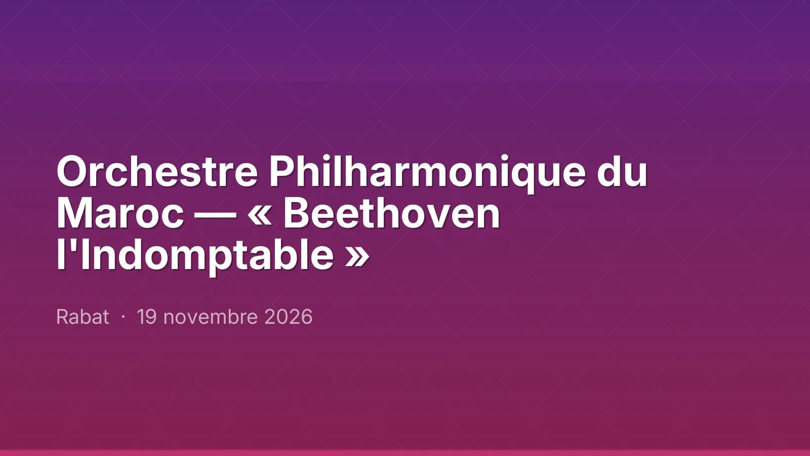 Orchestre Philharmonique du Maroc — « Beethoven l'Indomptable »