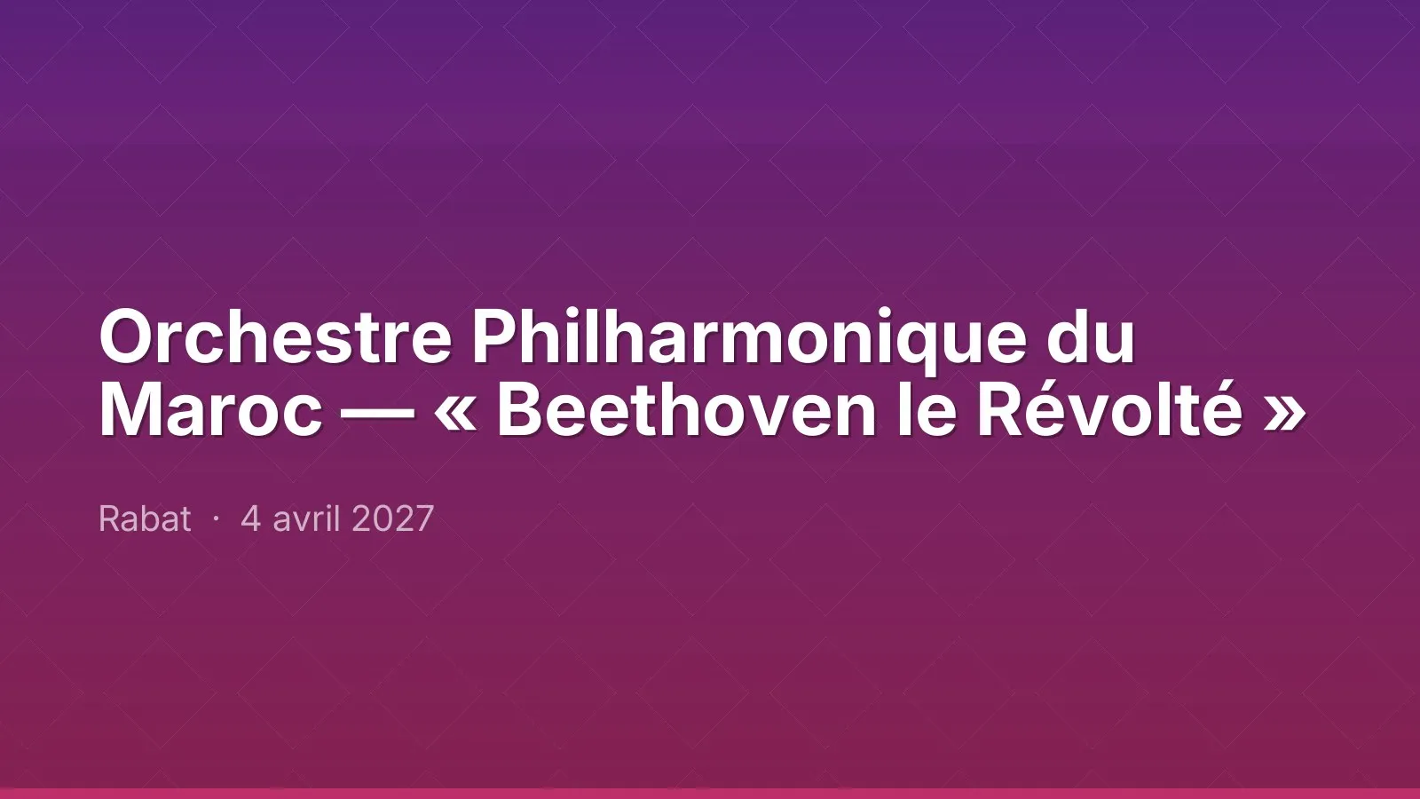 Orchestre Philharmonique du Maroc — « Beethoven le Révolté »