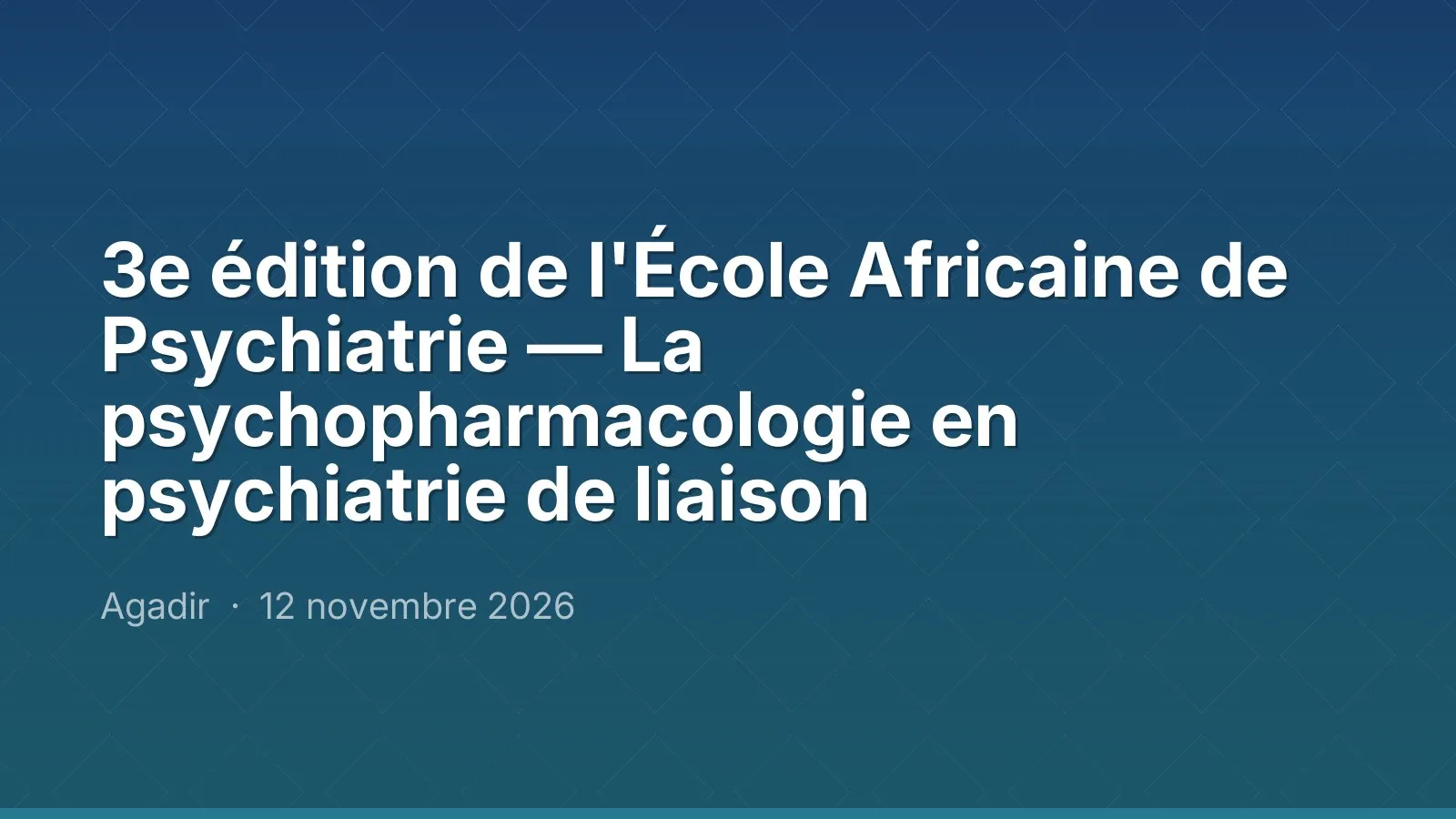 3e édition de l'École Africaine de Psychiatrie — La psychopharmacologie en psychiatrie de liaison