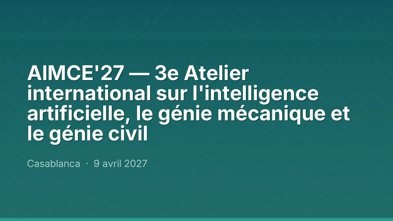 AIMCE'27 — 3e Atelier international sur l'intelligence artificielle, le génie mécanique et le génie civil