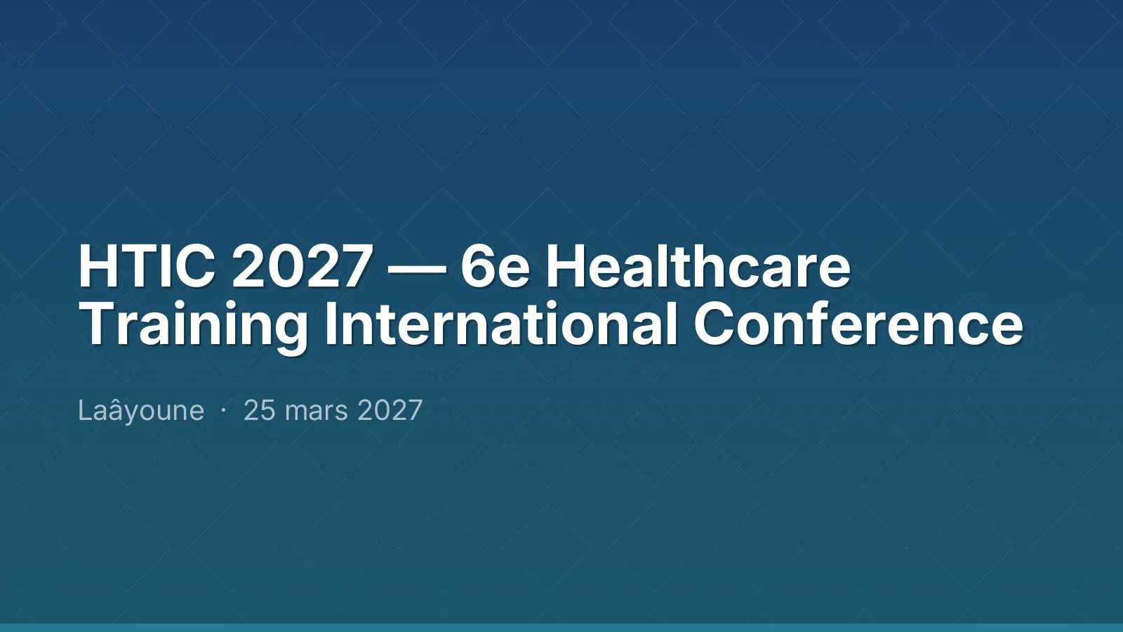 HTIC 2027 — 6e Healthcare Training International Conference