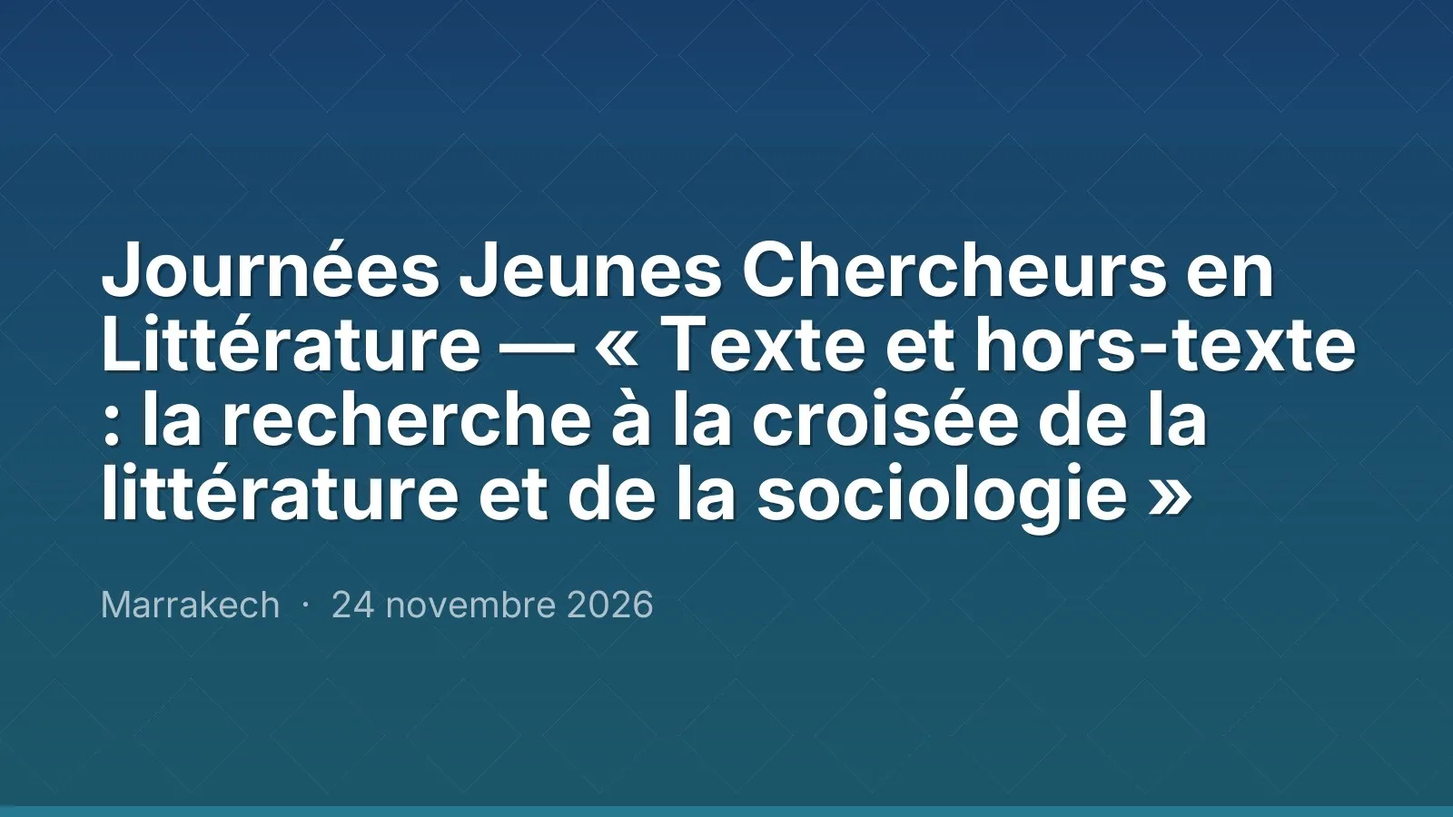 Journées Jeunes Chercheurs en Littérature — « Texte et hors-texte : la recherche à la croisée de la littérature et de la sociologie »