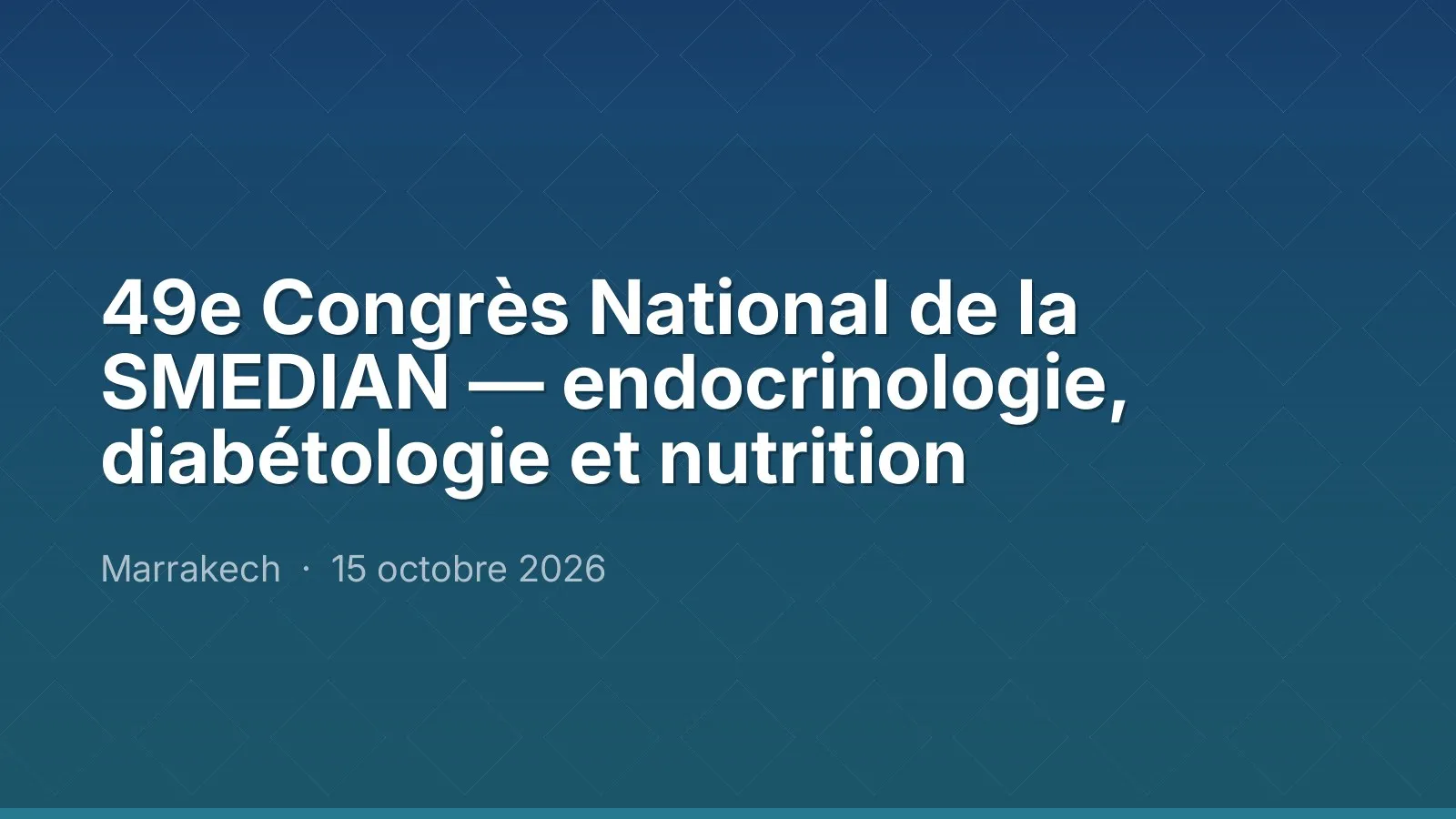 49e Congrès National de la SMEDIAN — endocrinologie, diabétologie et nutrition