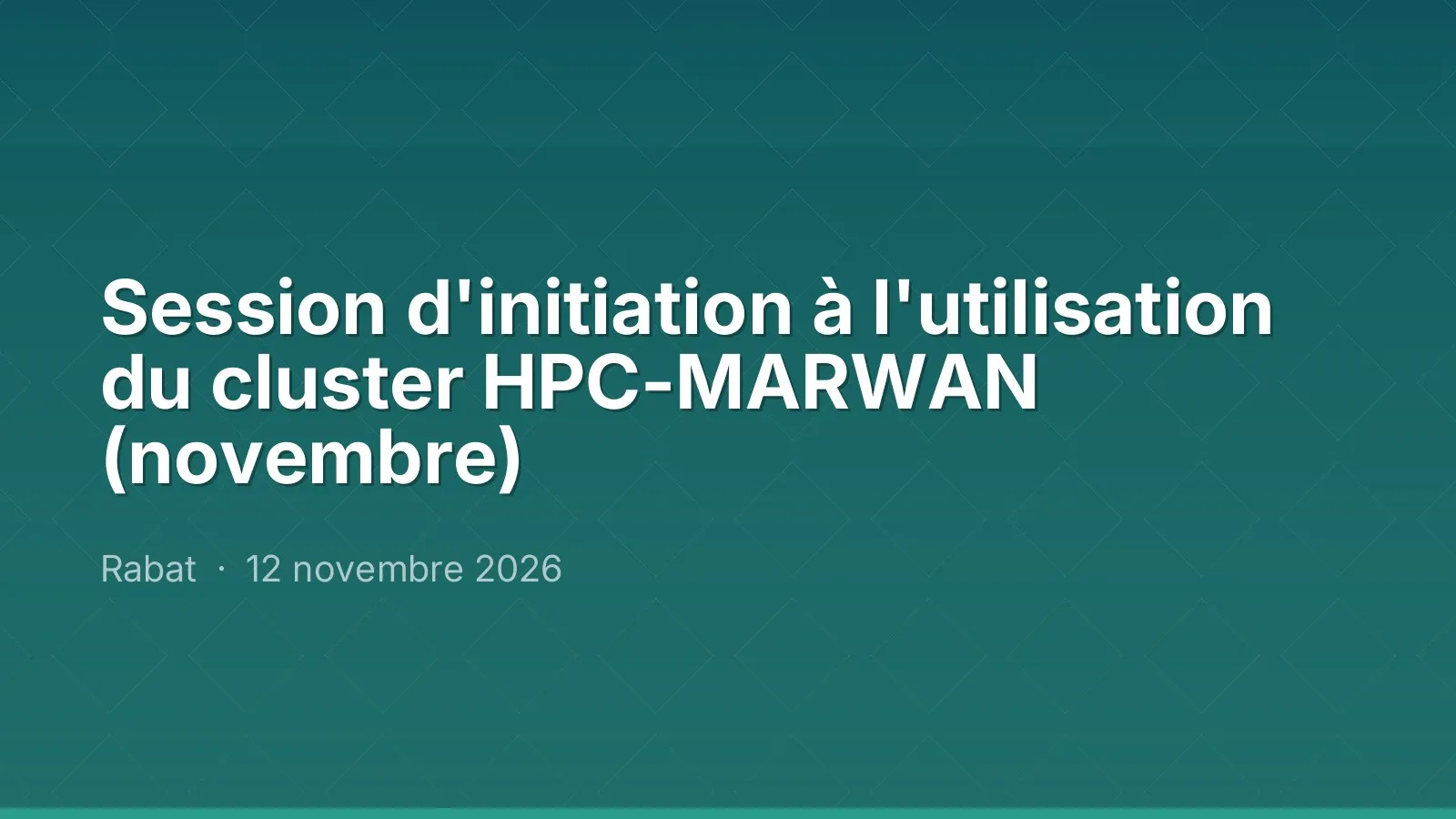 Session d'initiation à l'utilisation du cluster HPC-MARWAN (novembre)