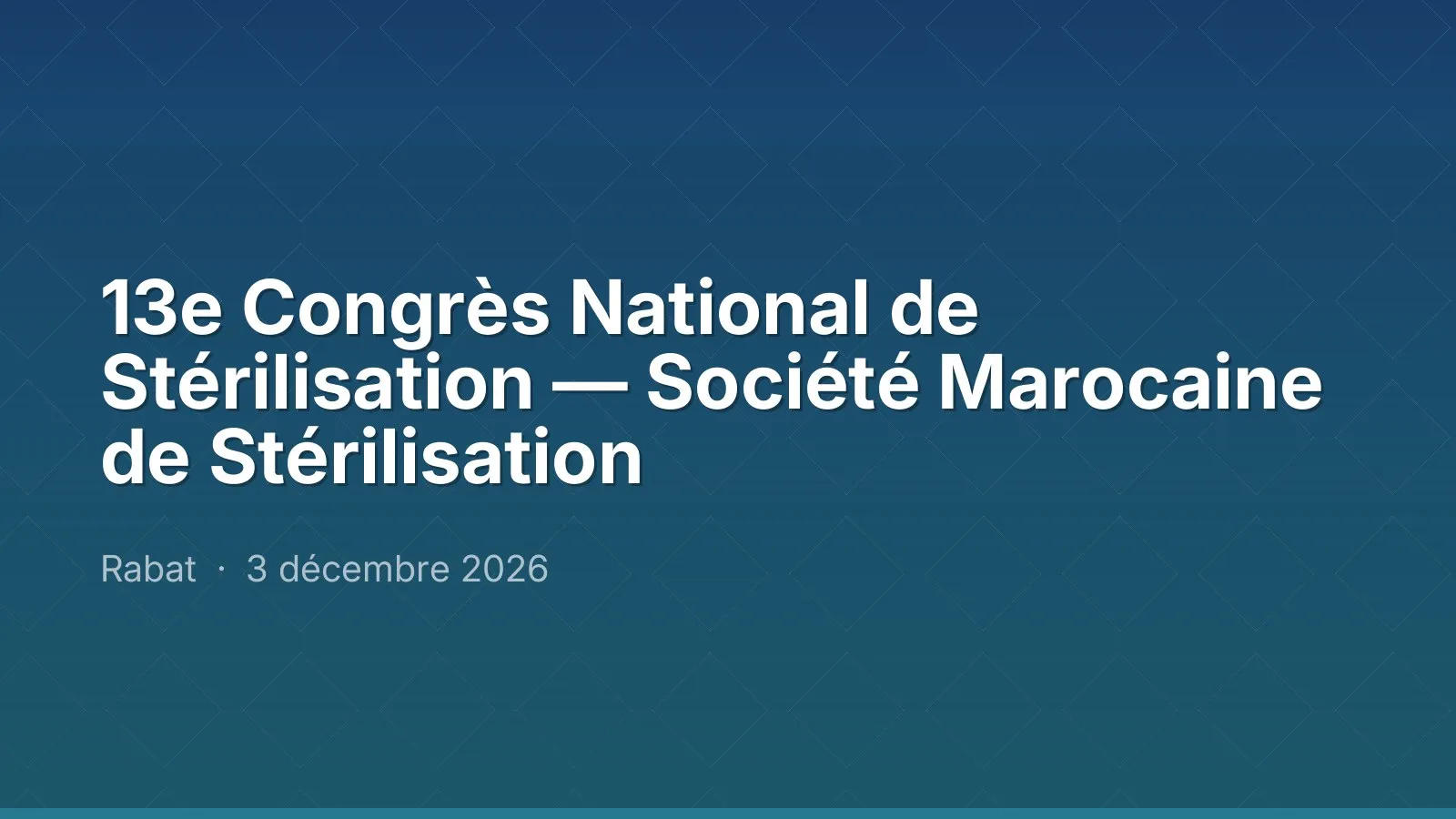 13e Congrès National de Stérilisation — Société Marocaine de Stérilisation