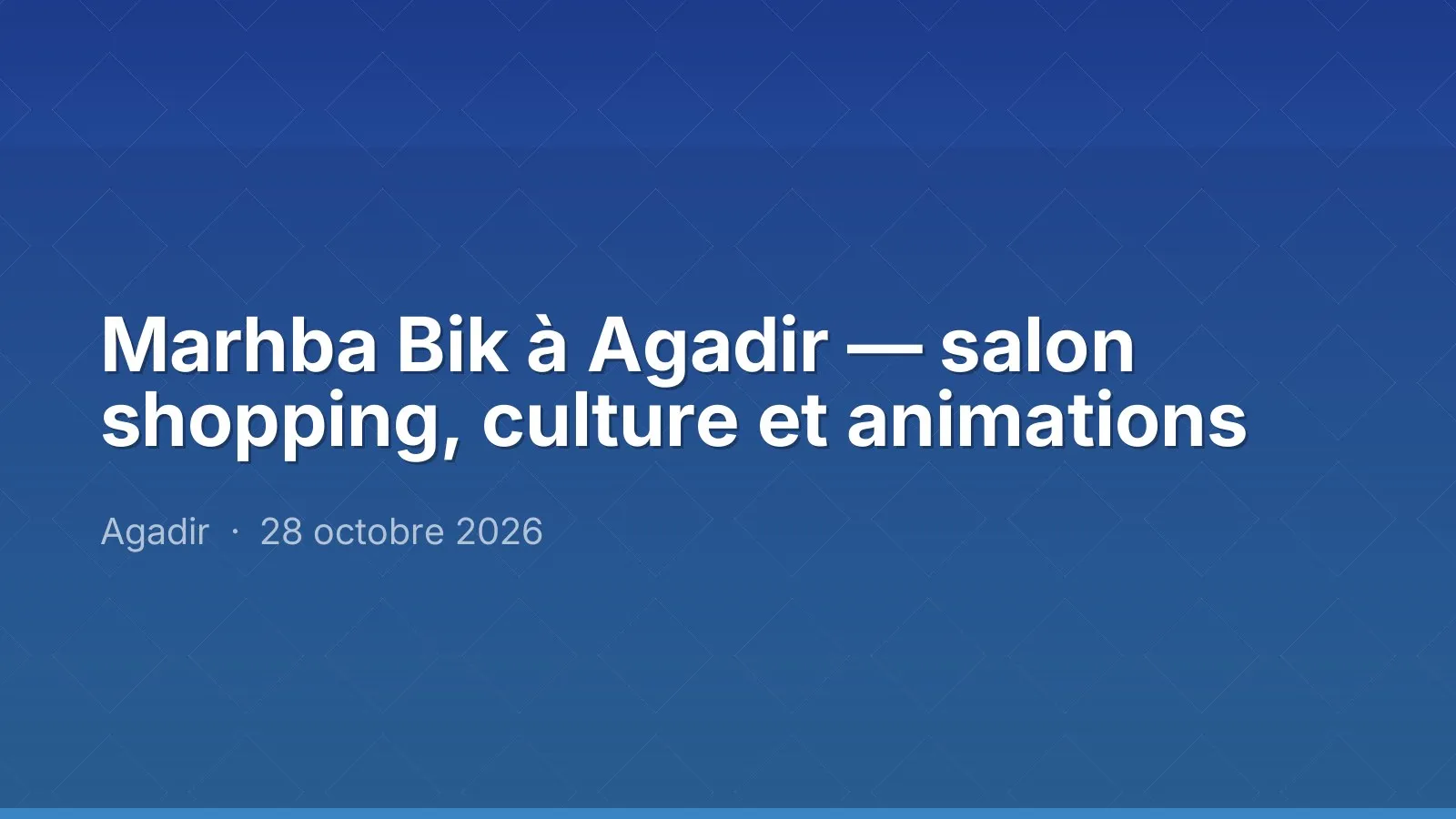 Marhba Bik à Agadir — salon shopping, culture et animations