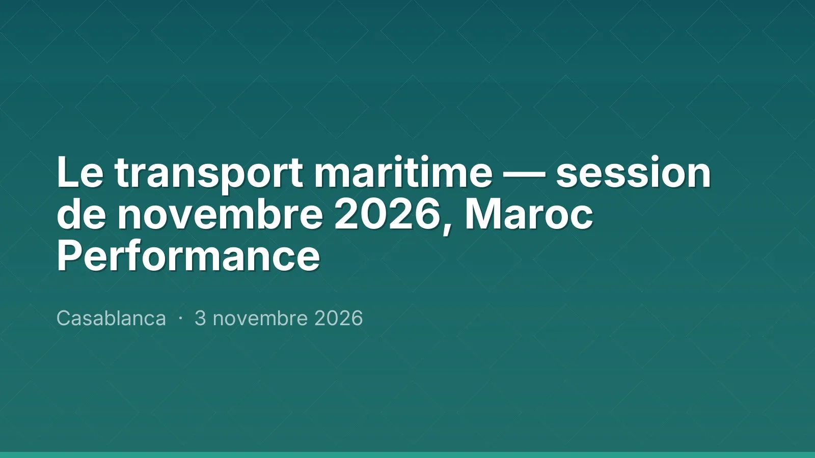 Le transport maritime — session de novembre 2026, Maroc Performance — Casablanca