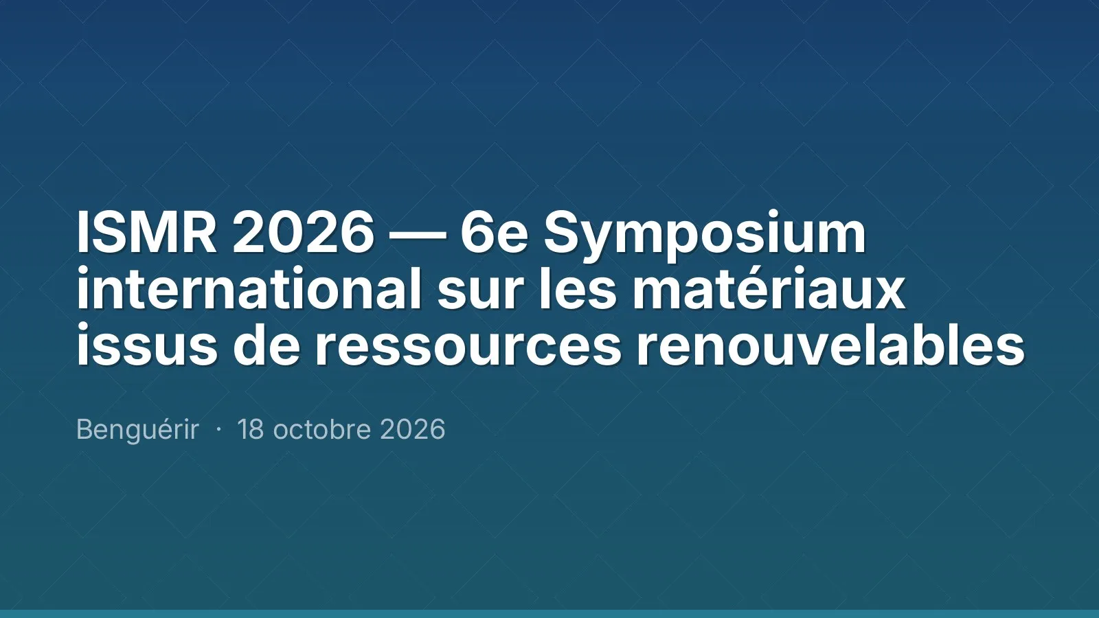 ISMR 2026 — 6e Symposium international sur les matériaux issus de ressources renouvelables