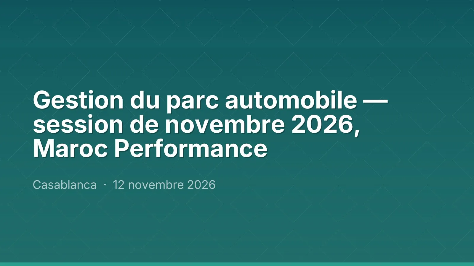 Gestion du parc automobile — session de novembre 2026, Maroc Performance