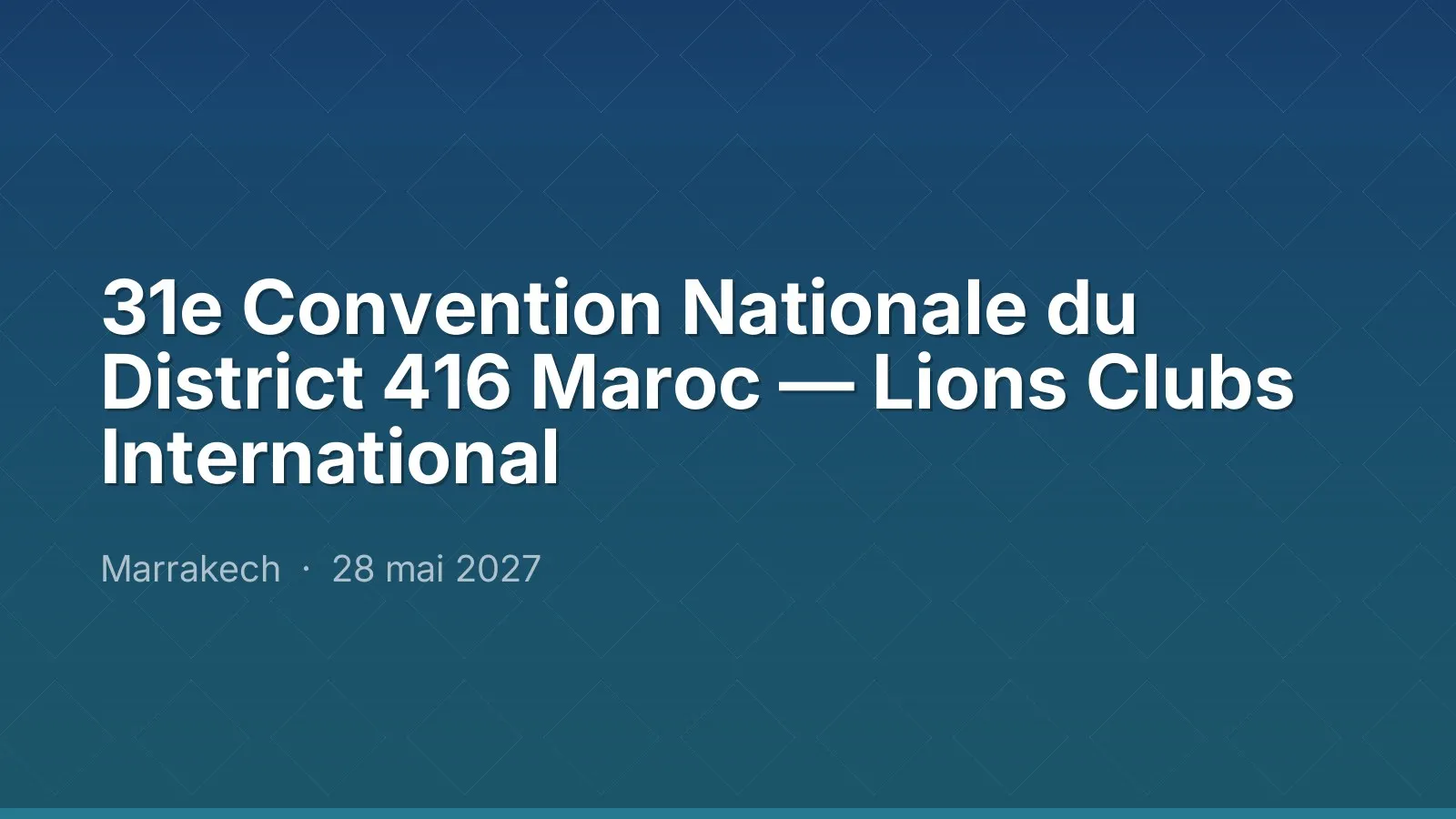 31e Convention Nationale du District 416 Maroc — Lions Clubs International