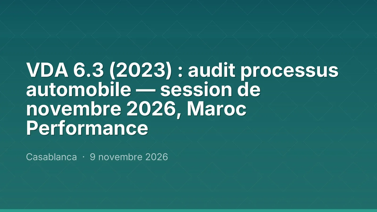 VDA 6.3 (2023) : audit processus automobile — session de novembre 2026, Maroc Performance