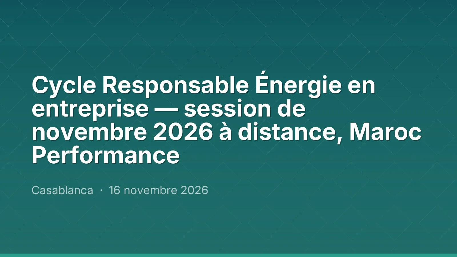 Cycle Responsable Énergie en entreprise — session de novembre 2026 à distance, Maroc Performance