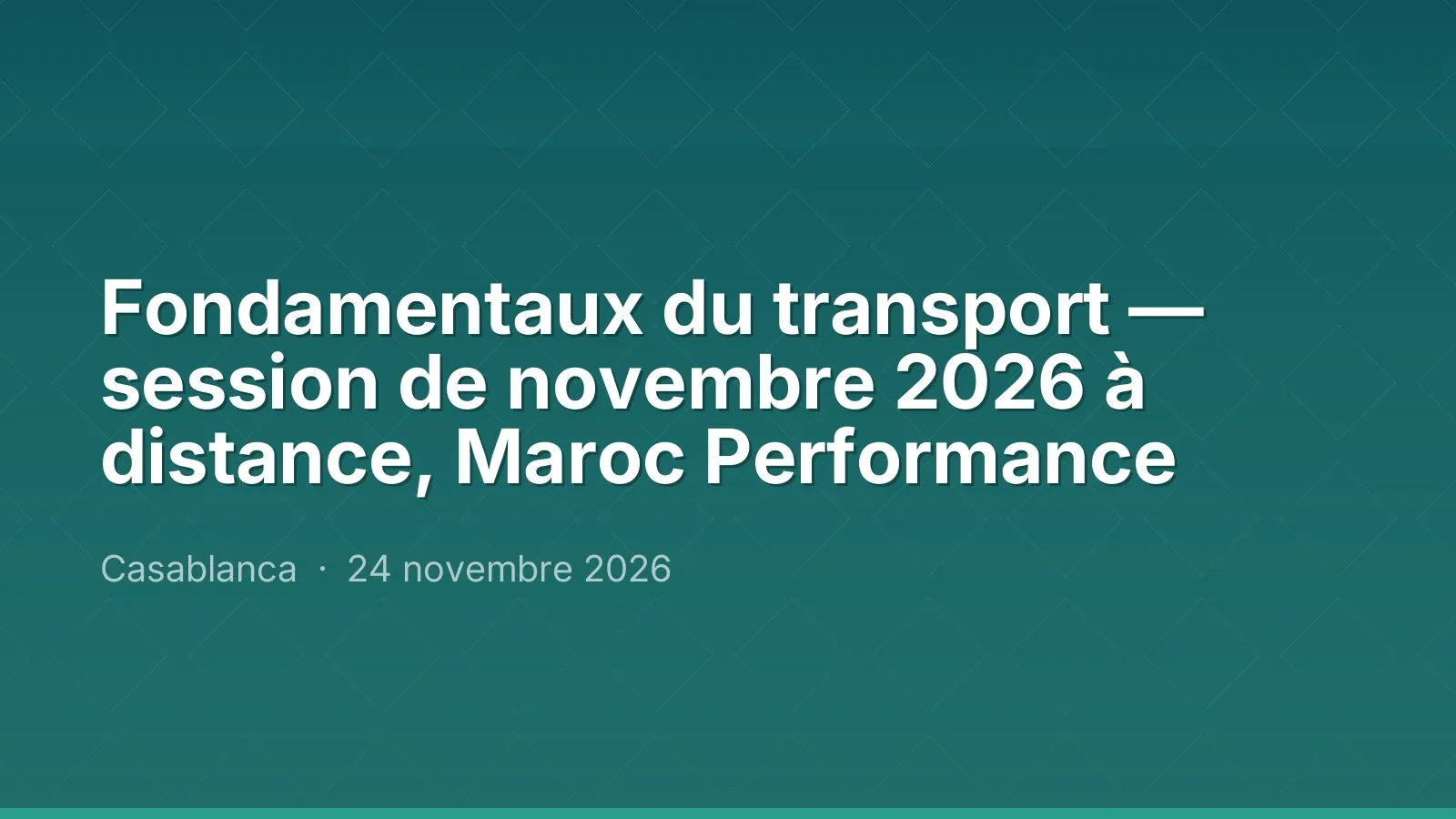 Fondamentaux du transport — session de novembre 2026 à distance, Maroc Performance