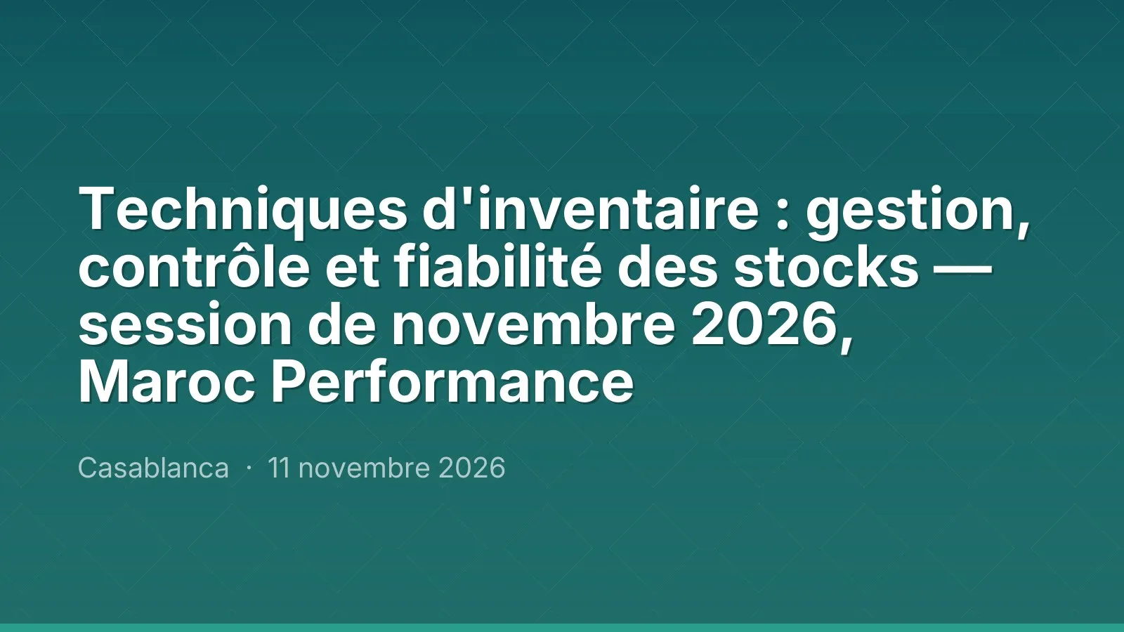 Techniques d'inventaire : gestion, contrôle et fiabilité des stocks — session de novembre 2026, Maroc Performance