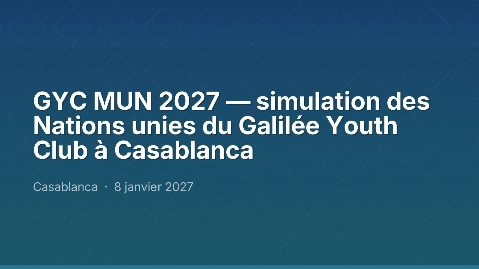 GYC MUN 2027 — simulation des Nations unies du Galilée Youth Club à Casablanca