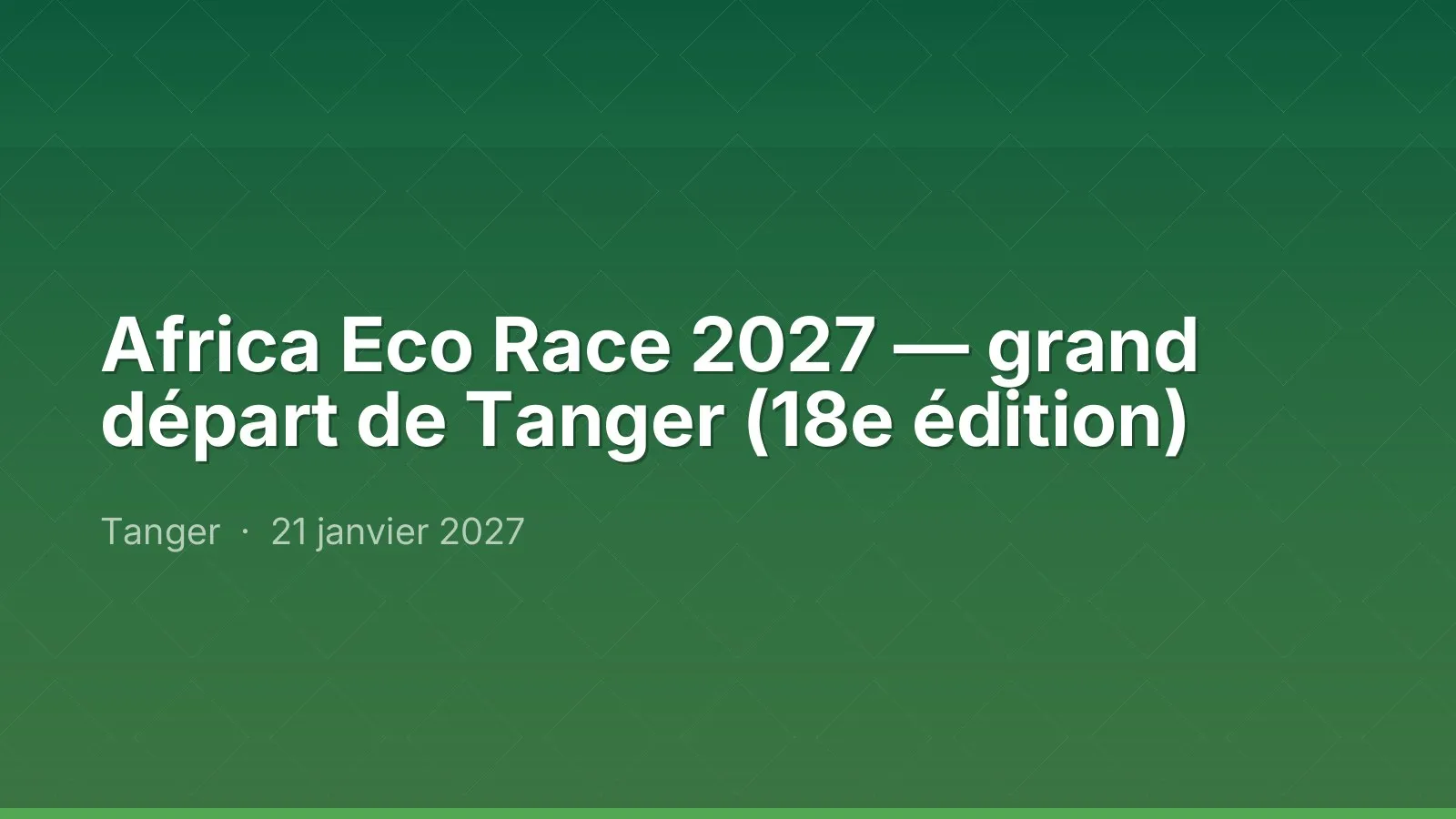 Africa Eco Race 2027 — grand départ de Tanger (18e édition)