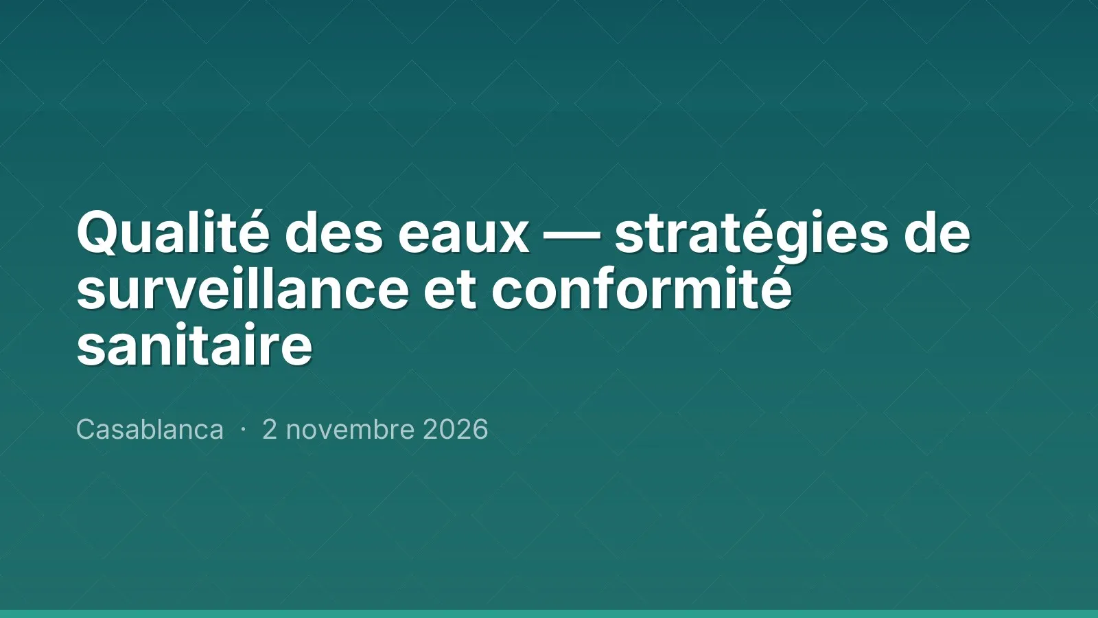 Qualité des eaux — stratégies de surveillance et conformité sanitaire