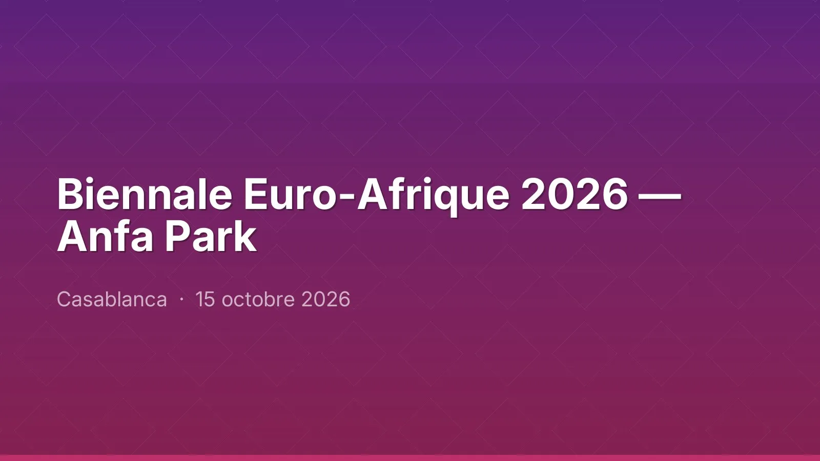 Biennale Euro-Afrique 2026 — Anfa Park