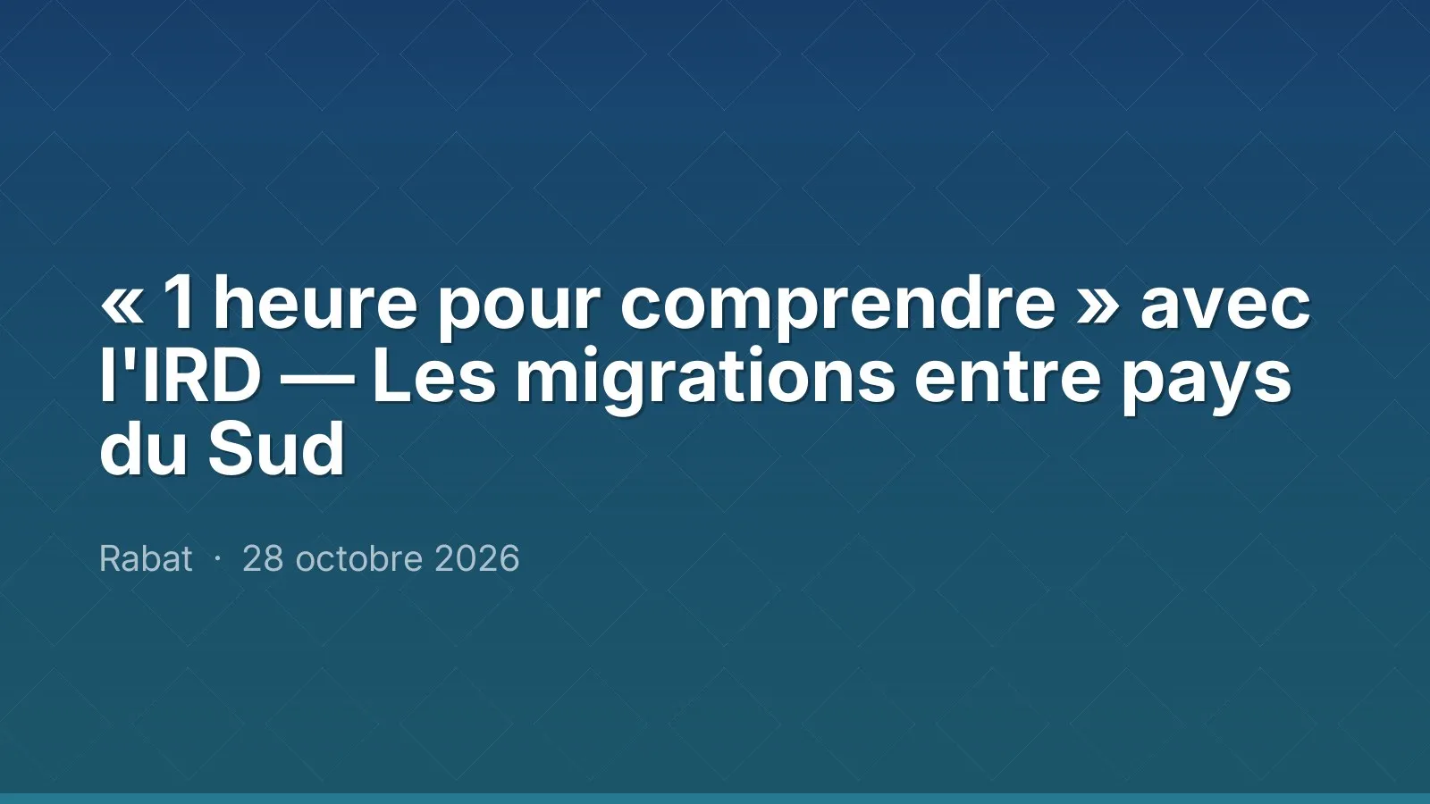 « 1 heure pour comprendre » avec l'IRD — Les migrations entre pays du Sud