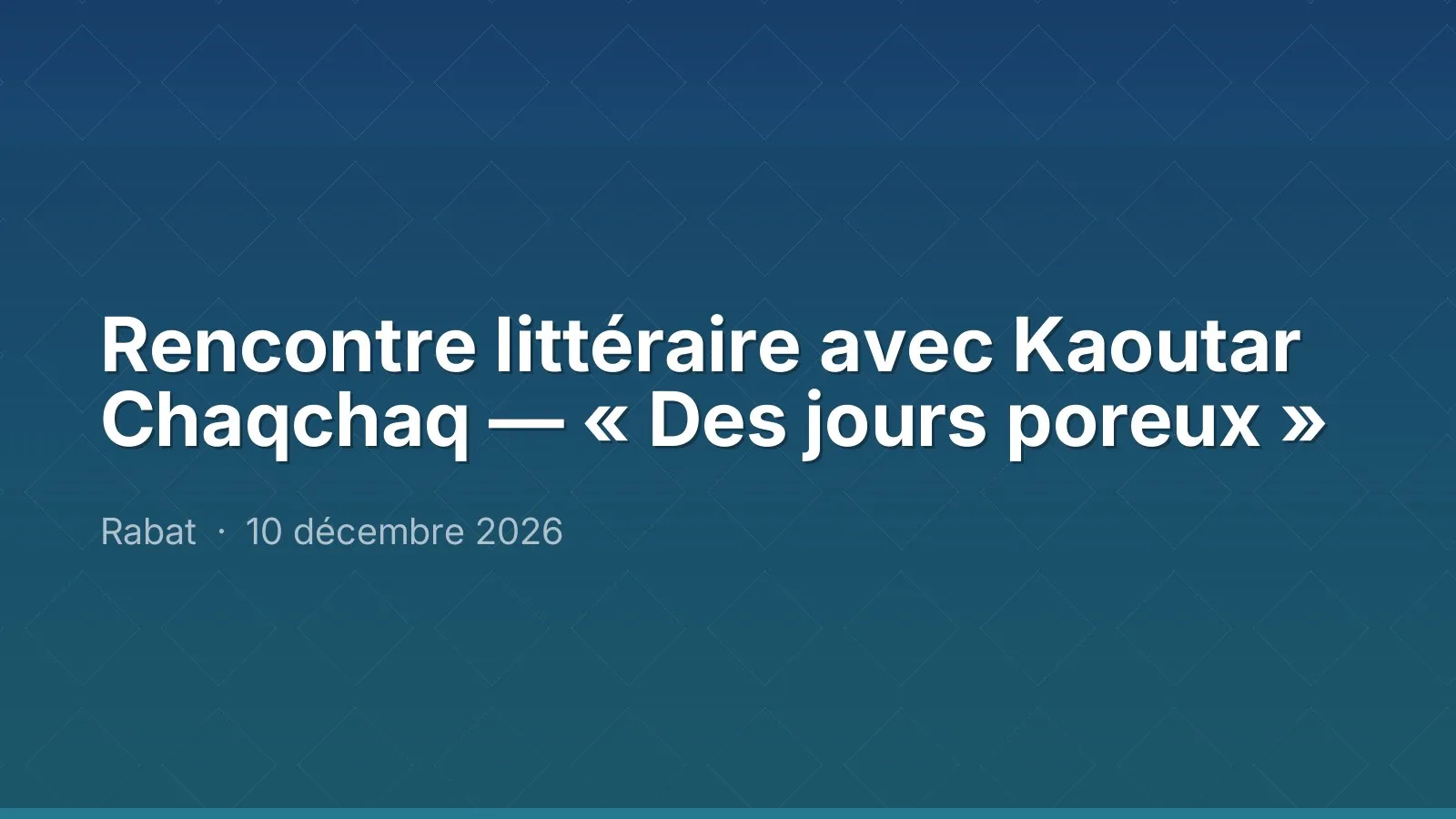 Rencontre littéraire avec Kaoutar Chaqchaq — « Des jours poreux »