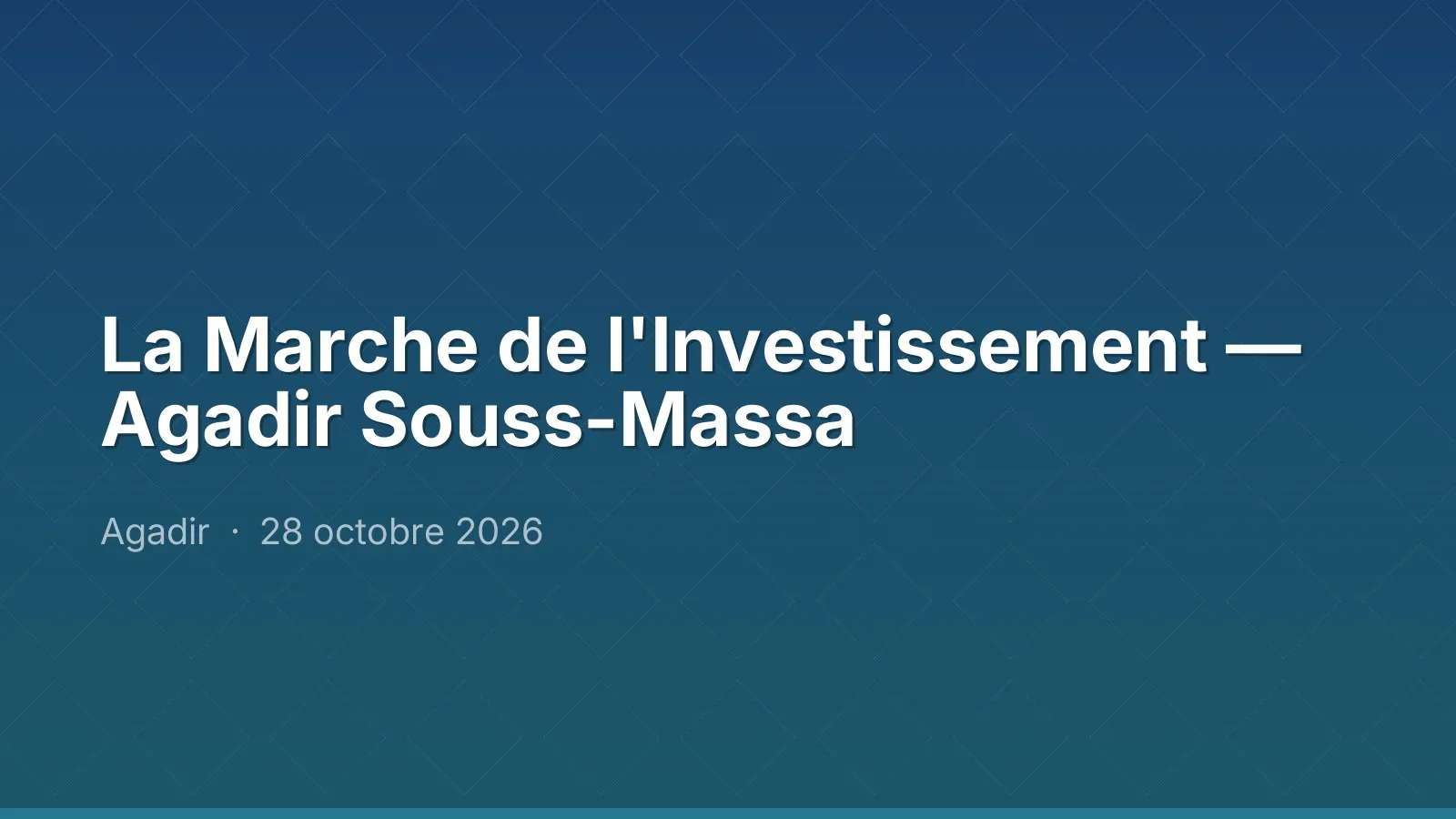 La Marche de l'Investissement — Agadir Souss-Massa