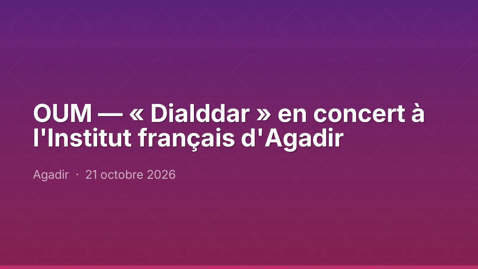 OUM — « Dialddar » en concert à l'Institut français d'Agadir
