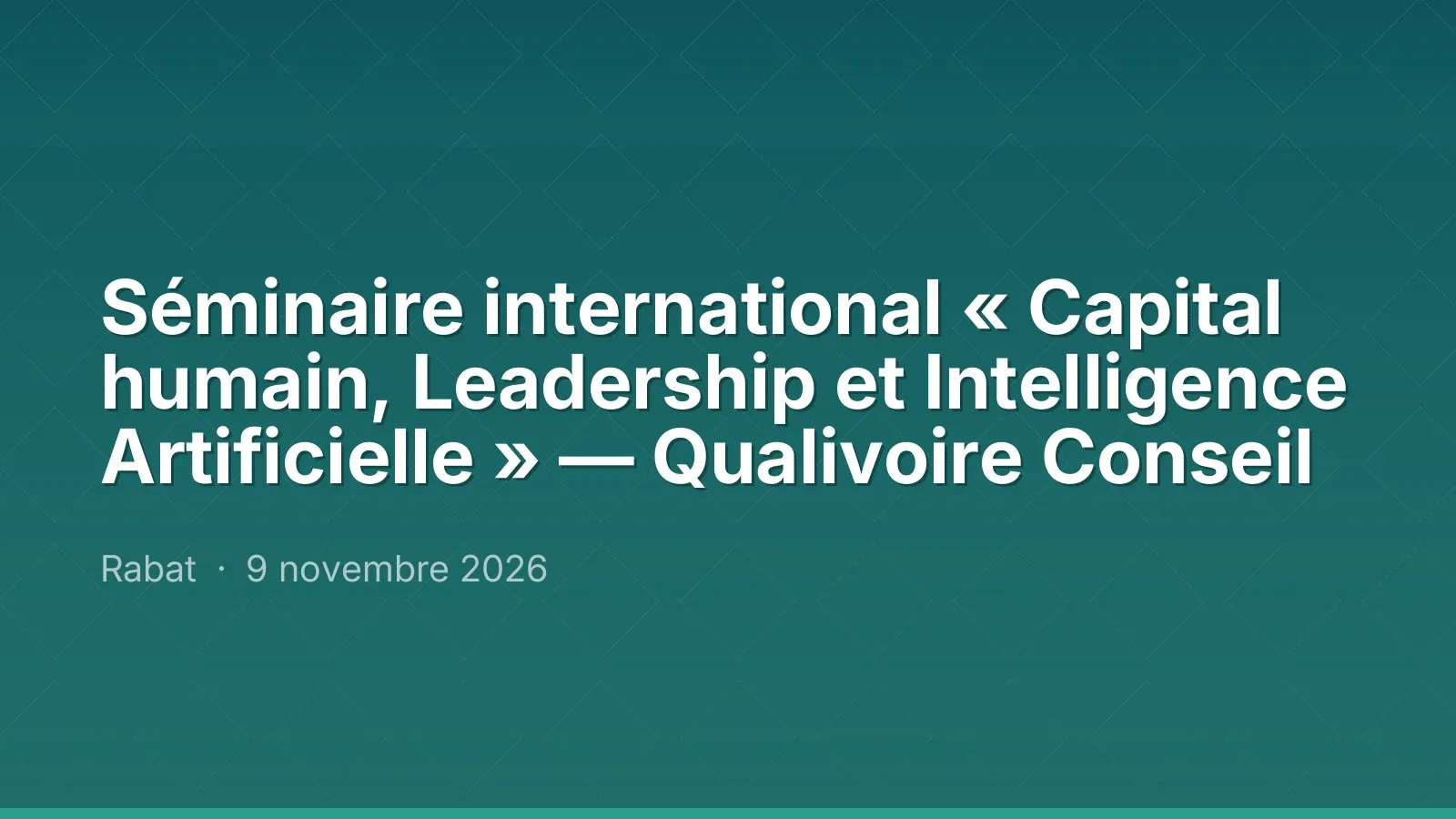 Séminaire international « Capital humain, Leadership et Intelligence Artificielle » — Qualivoire Conseil