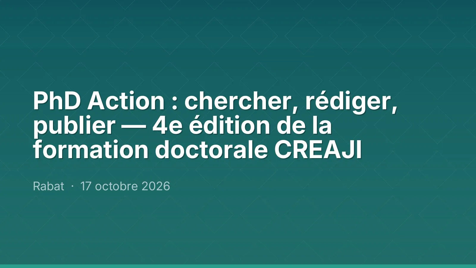 PhD Action : chercher, rédiger, publier — 4e édition de la formation doctorale CREAJI