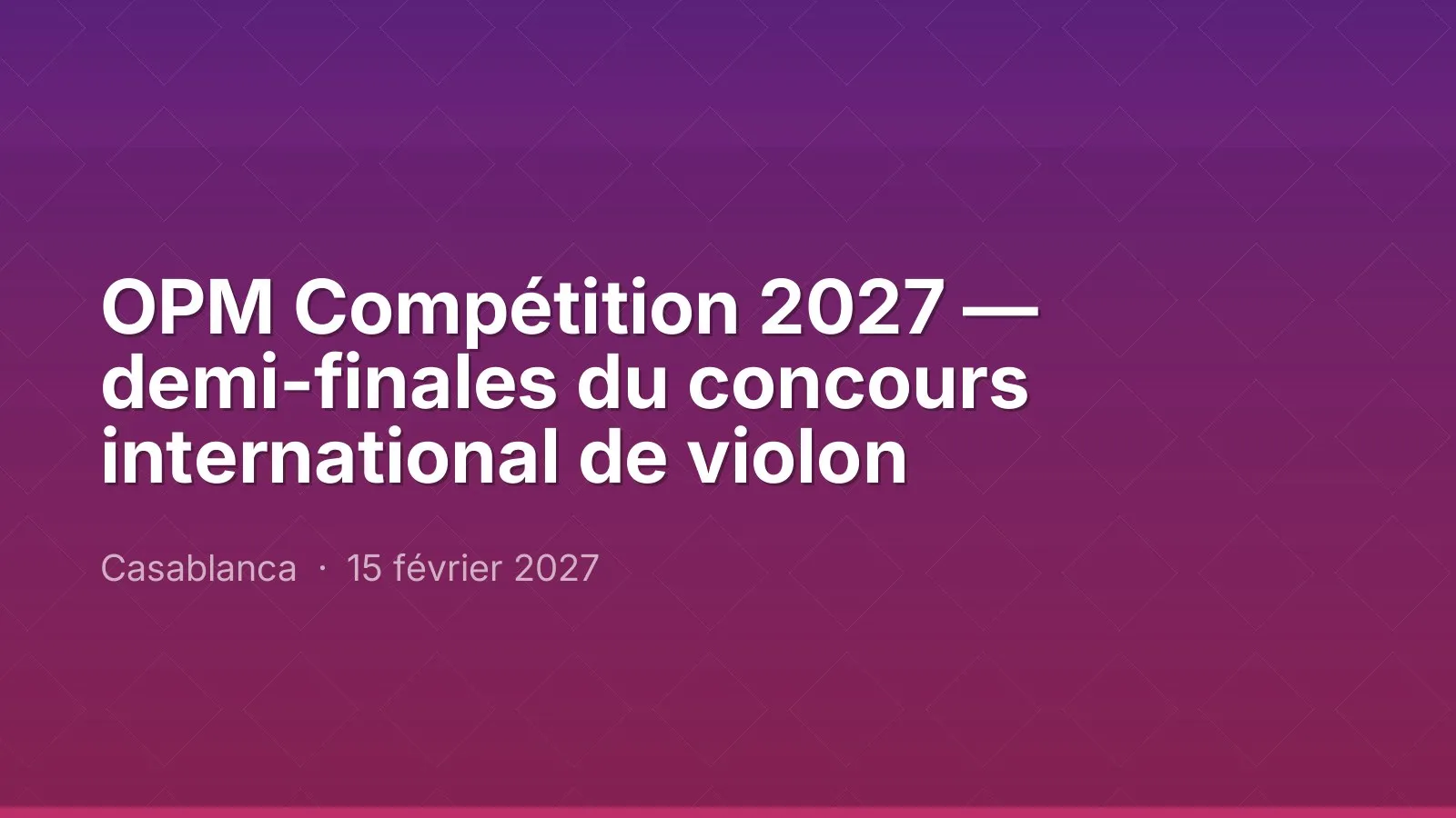 OPM Compétition 2027 — demi-finales du concours international de violon