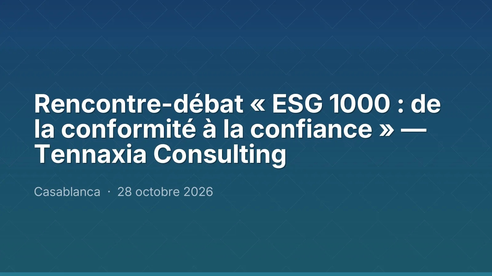 Rencontre-débat « ESG 1000 : de la conformité à la confiance » — Tennaxia Consulting