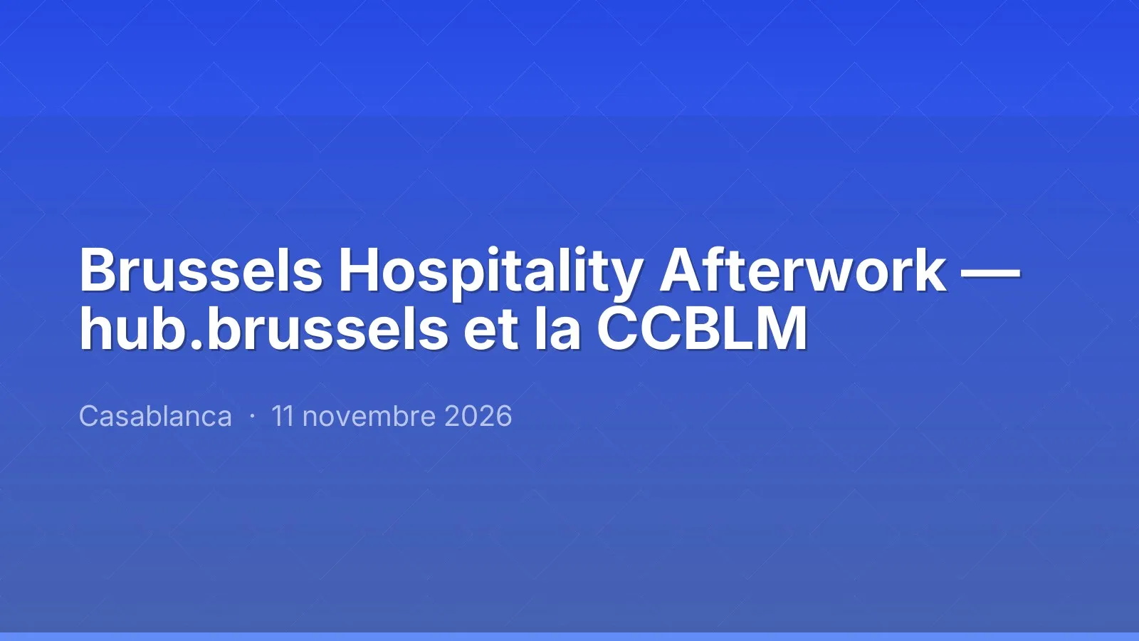 Brussels Hospitality Afterwork — hub.brussels et la CCBLM