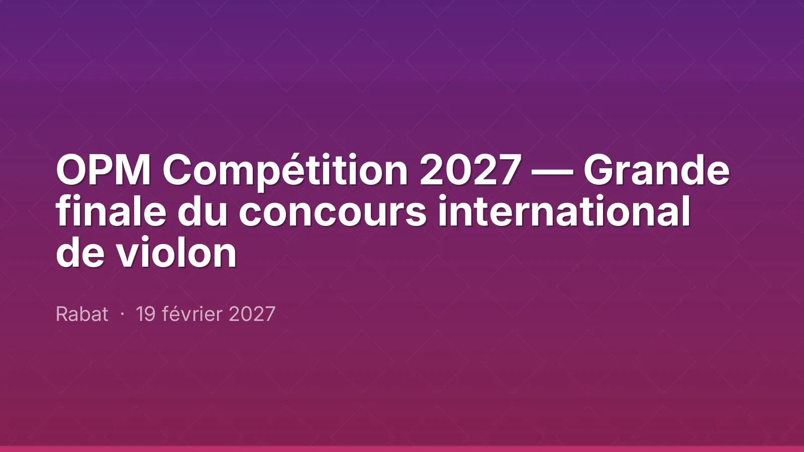 OPM Compétition 2027 — Grande finale du concours international de violon