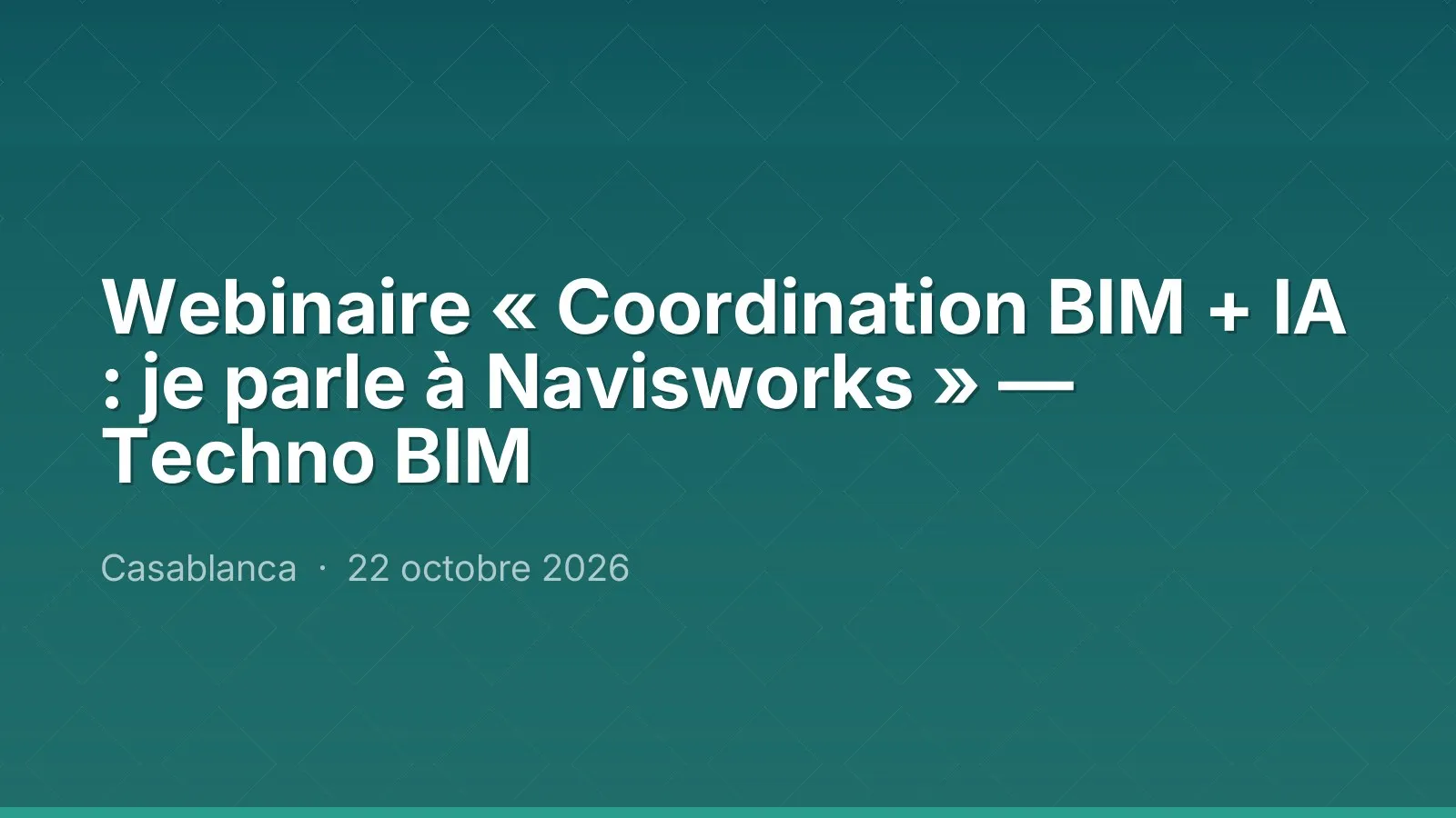Webinaire « Coordination BIM + IA : je parle à Navisworks » — Techno BIM