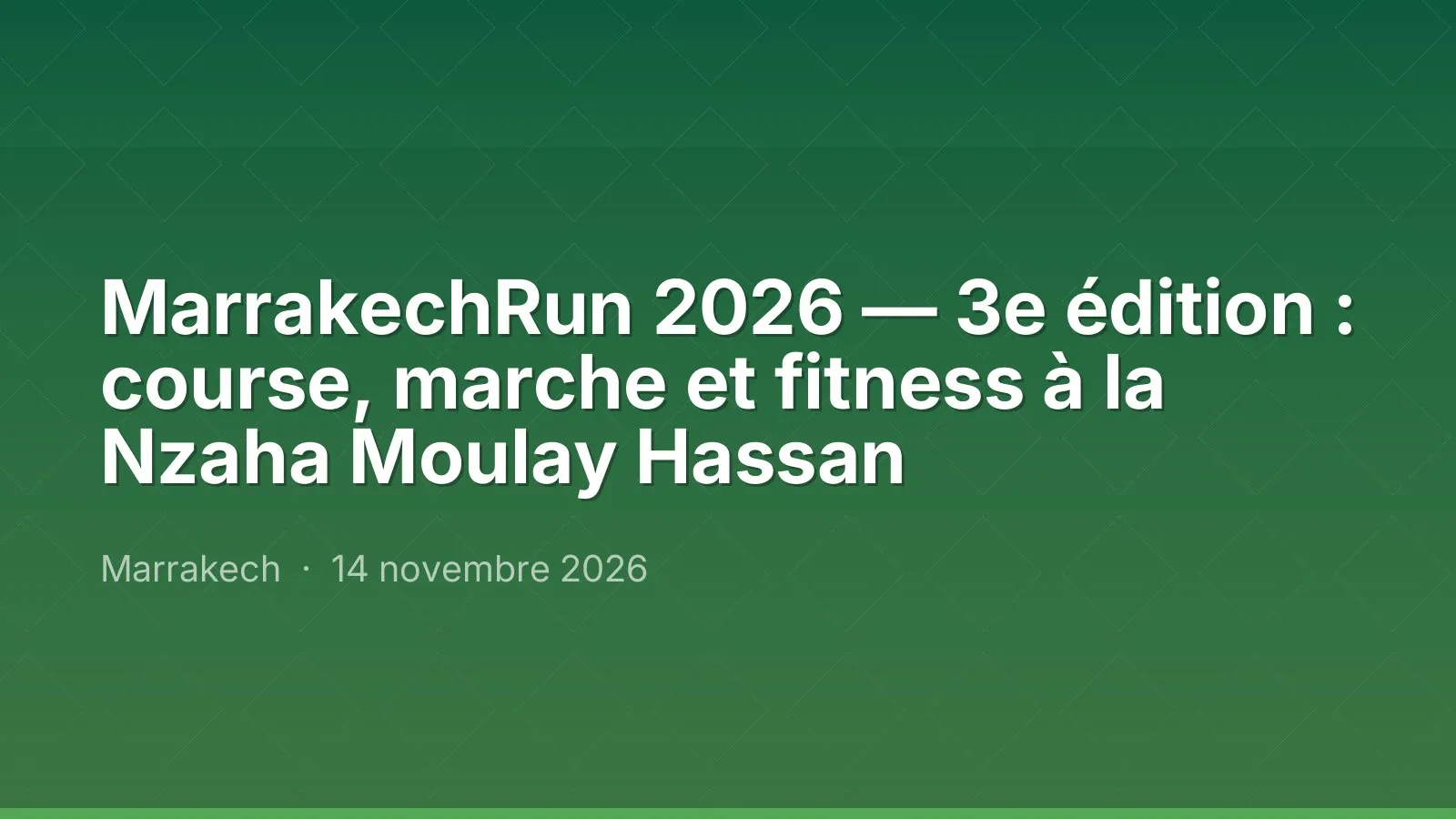 MarrakechRun 2026 — 3e édition : course, marche et fitness à la Nzaha Moulay Hassan