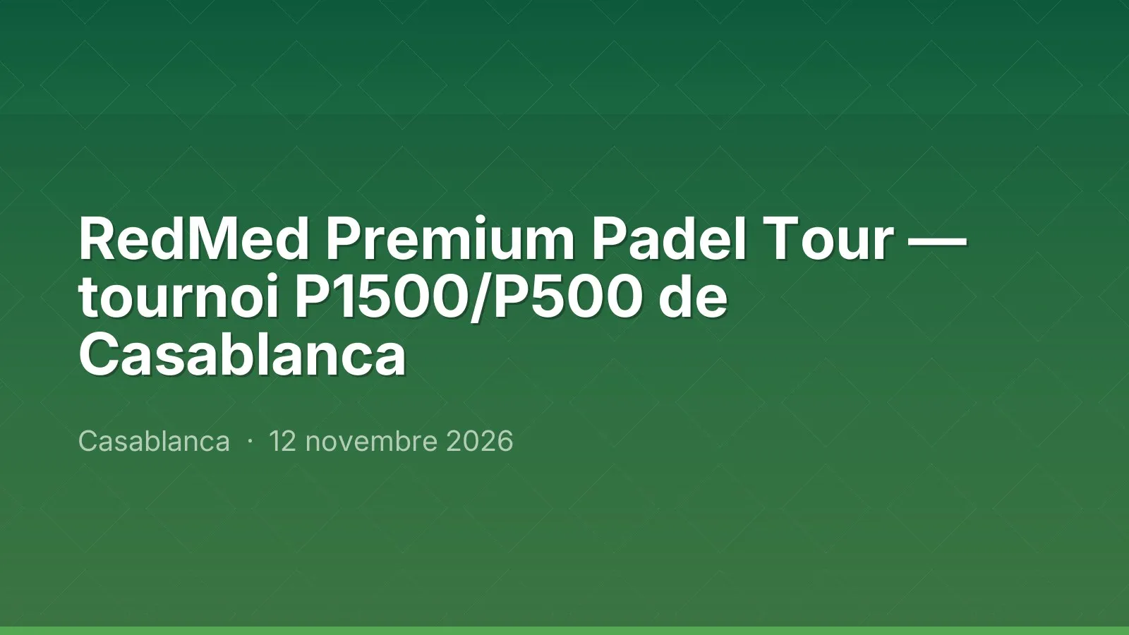 RedMed Premium Padel Tour — tournoi P1500/P500 de Casablanca
