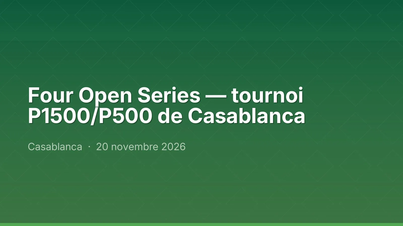 Four Open Series — tournoi P1500/P500 de Casablanca