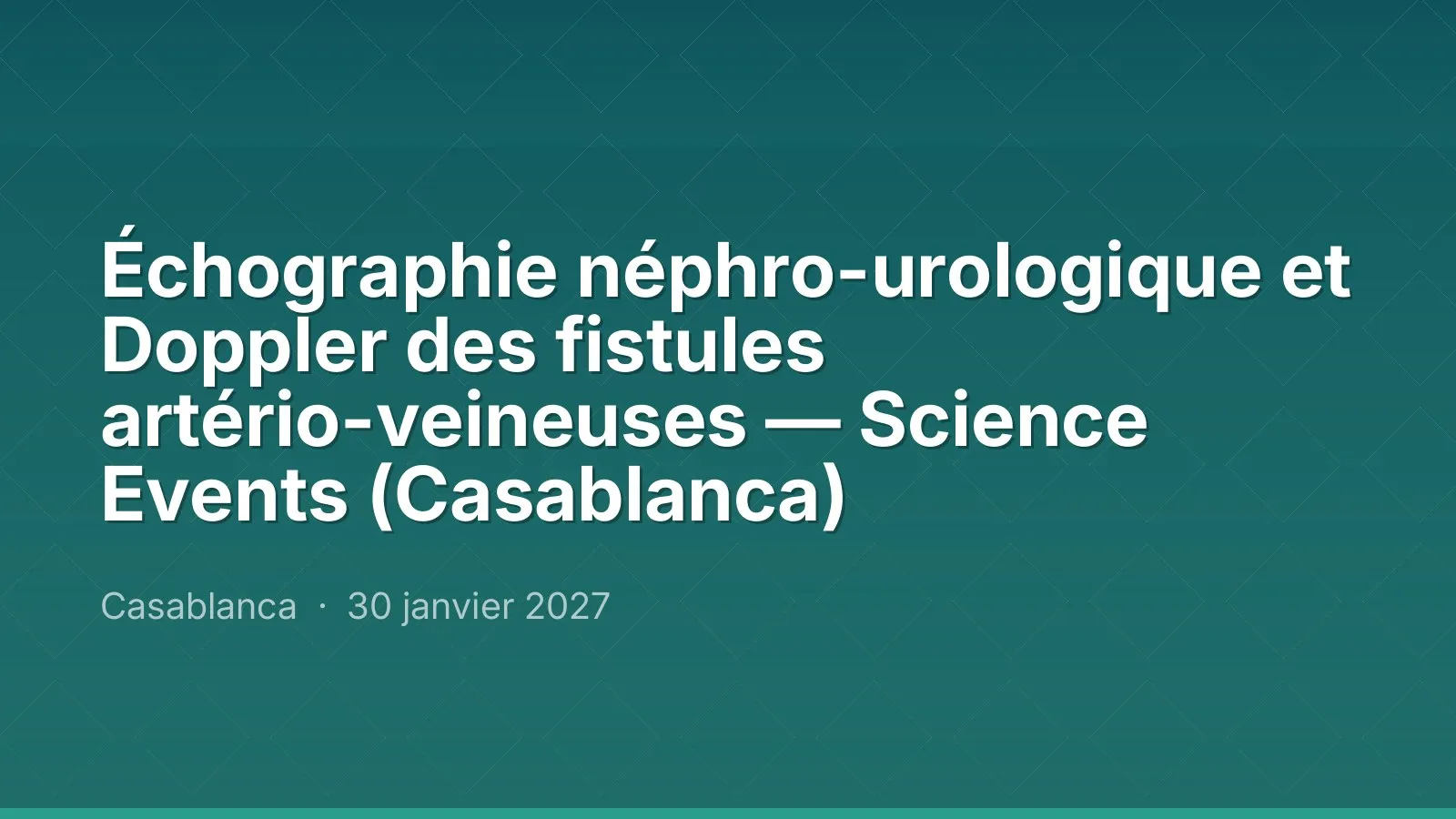 Échographie néphro-urologique et Doppler des fistules artério-veineuses — Science Events (Casablanca)