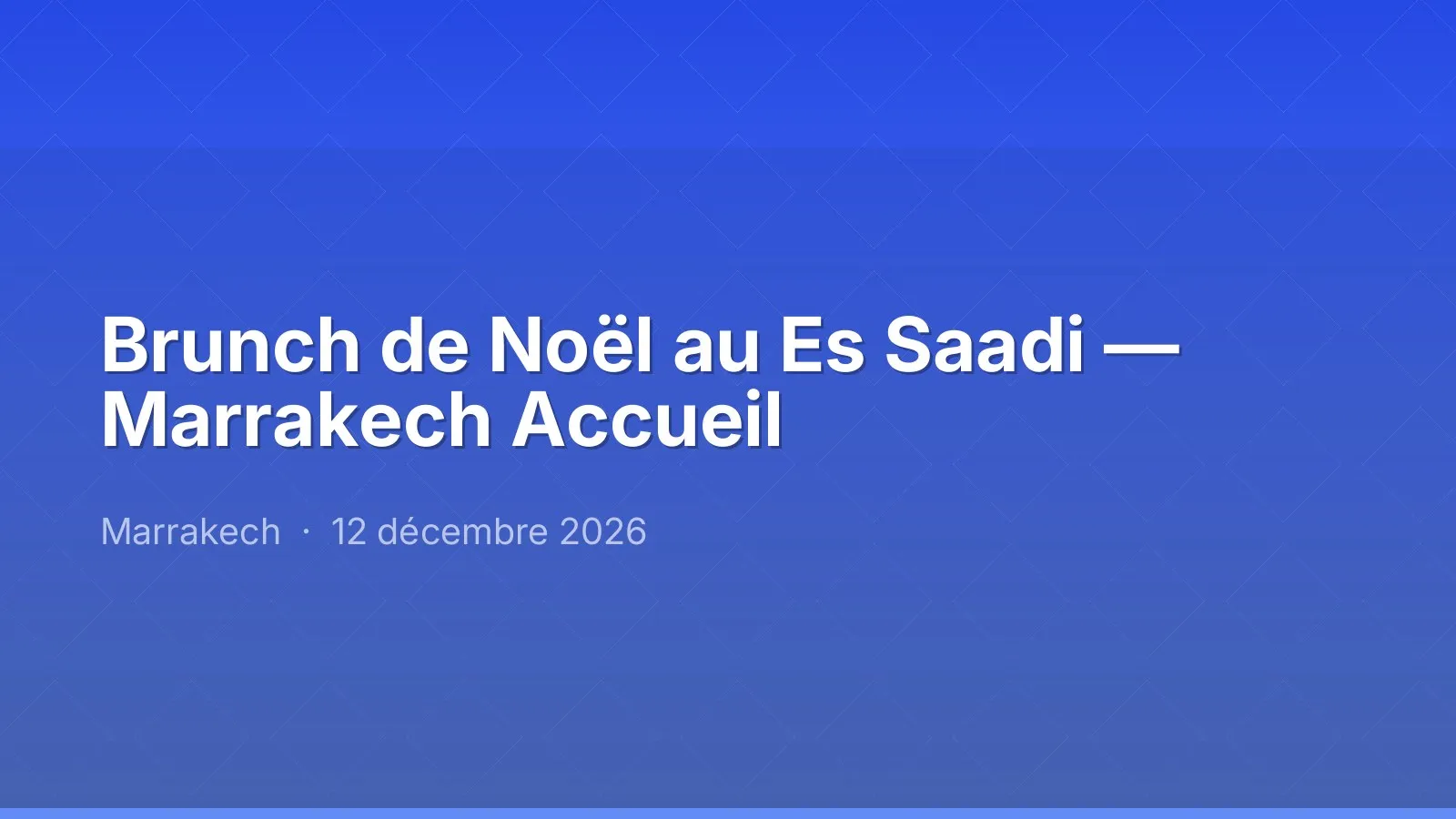 Brunch de Noël au Es Saadi — Marrakech Accueil