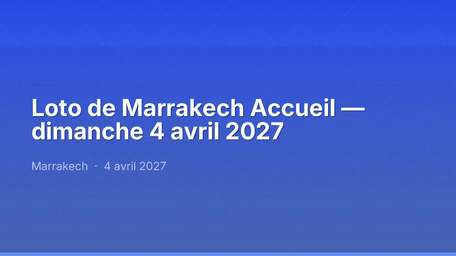 Loto de Marrakech Accueil — dimanche 4 avril 2027