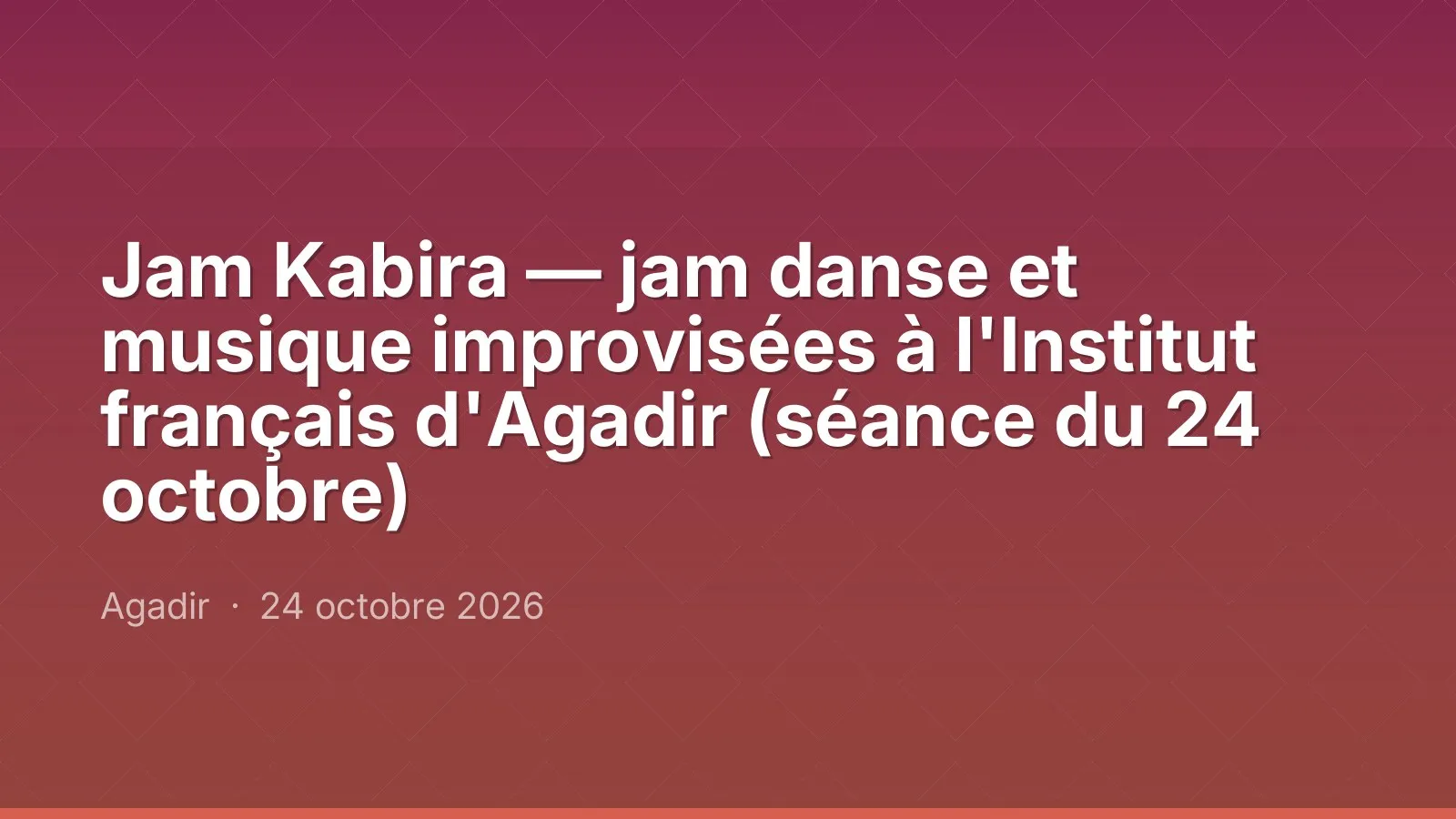 Jam Kabira — jam danse et musique improvisées à l'Institut français d'Agadir (séance du 24 octobre)