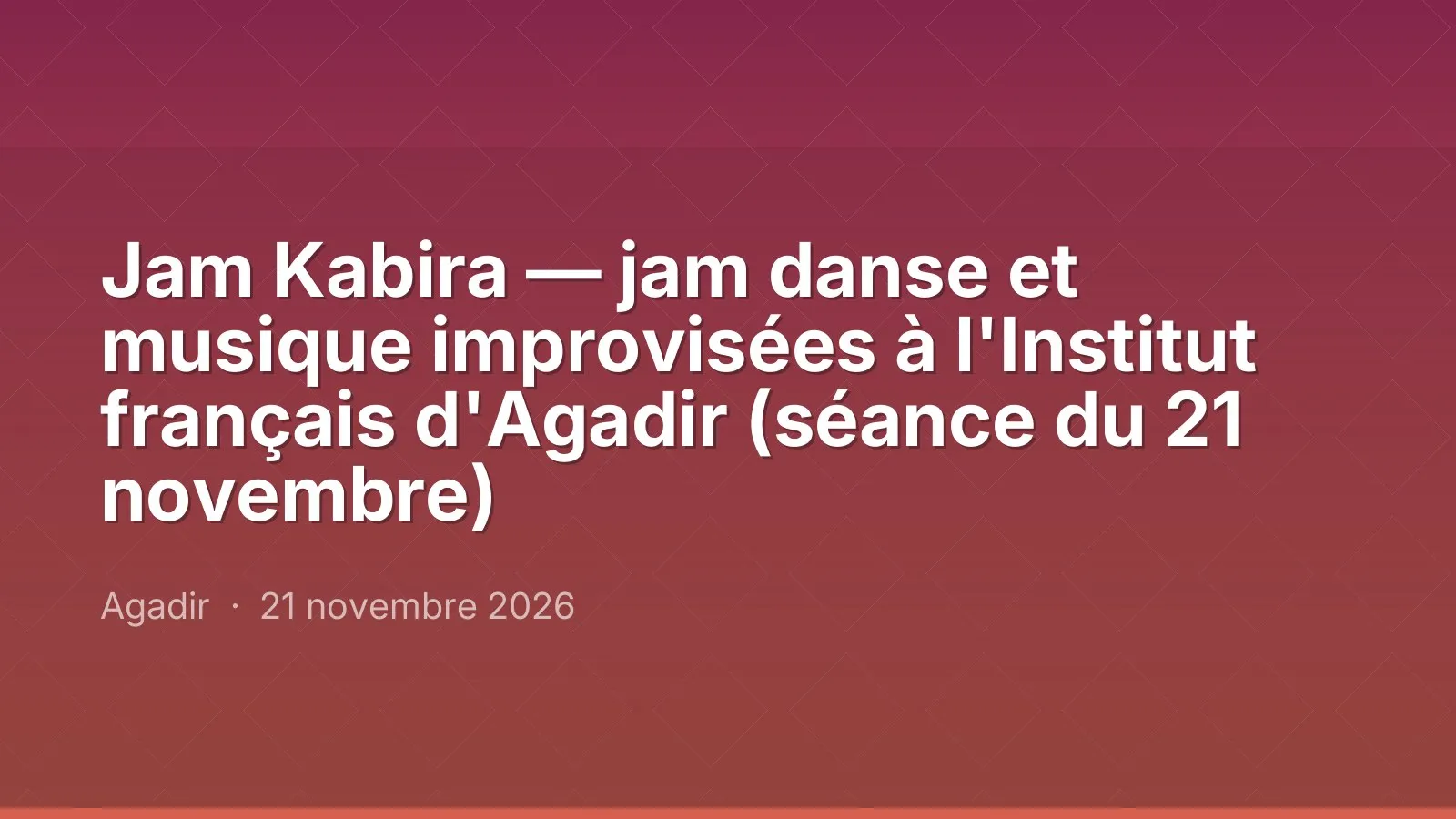 Jam Kabira — jam danse et musique improvisées à l'Institut français d'Agadir (séance du 21 novembre)