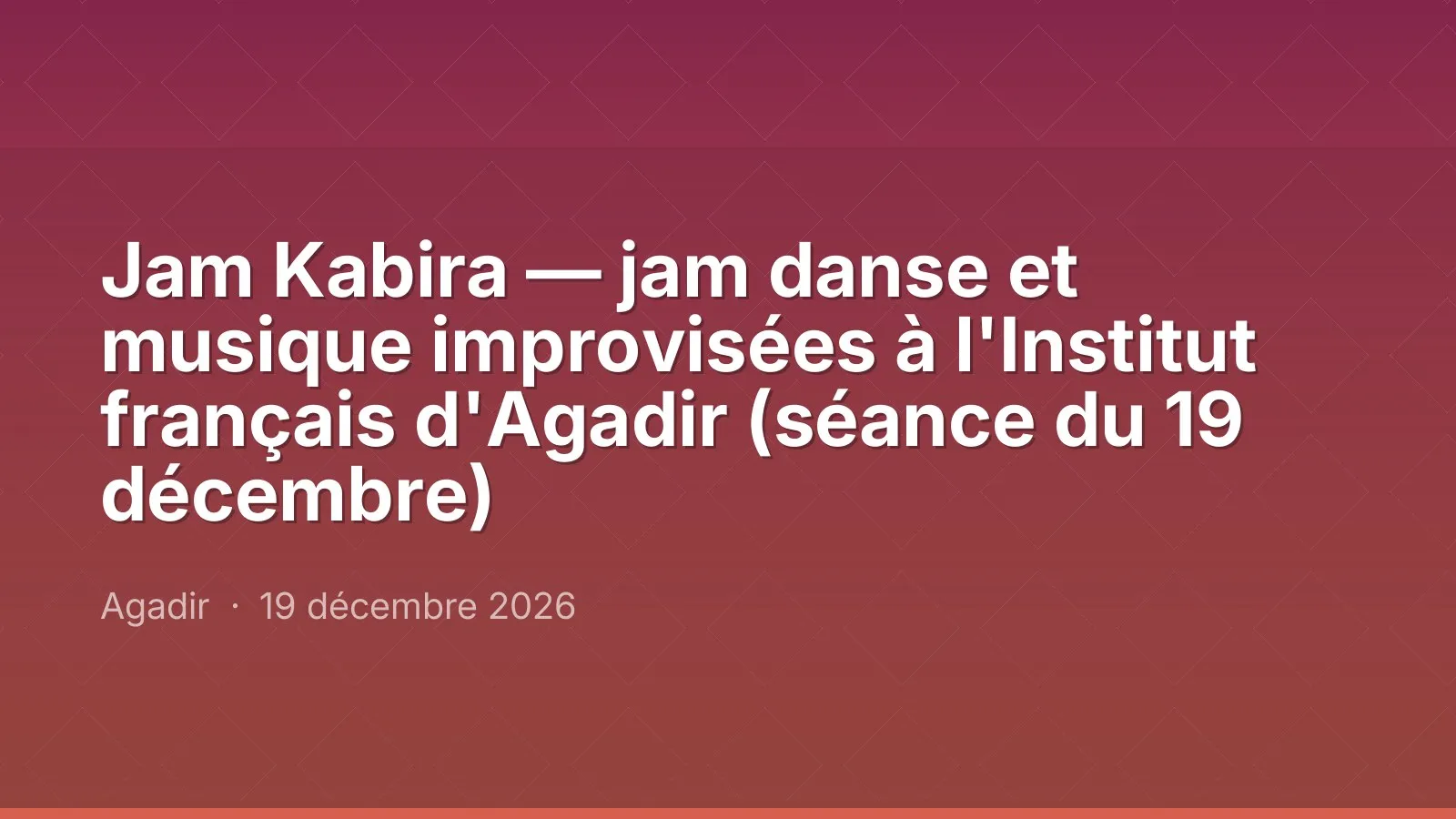 Jam Kabira — jam danse et musique improvisées à l'Institut français d'Agadir (séance du 19 décembre)
