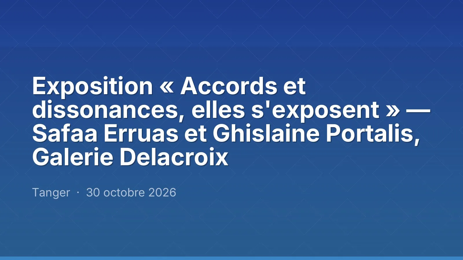 Exposition « Accords et dissonances, elles s'exposent » — Safaa Erruas et Ghislaine Portalis, Galerie Delacroix
