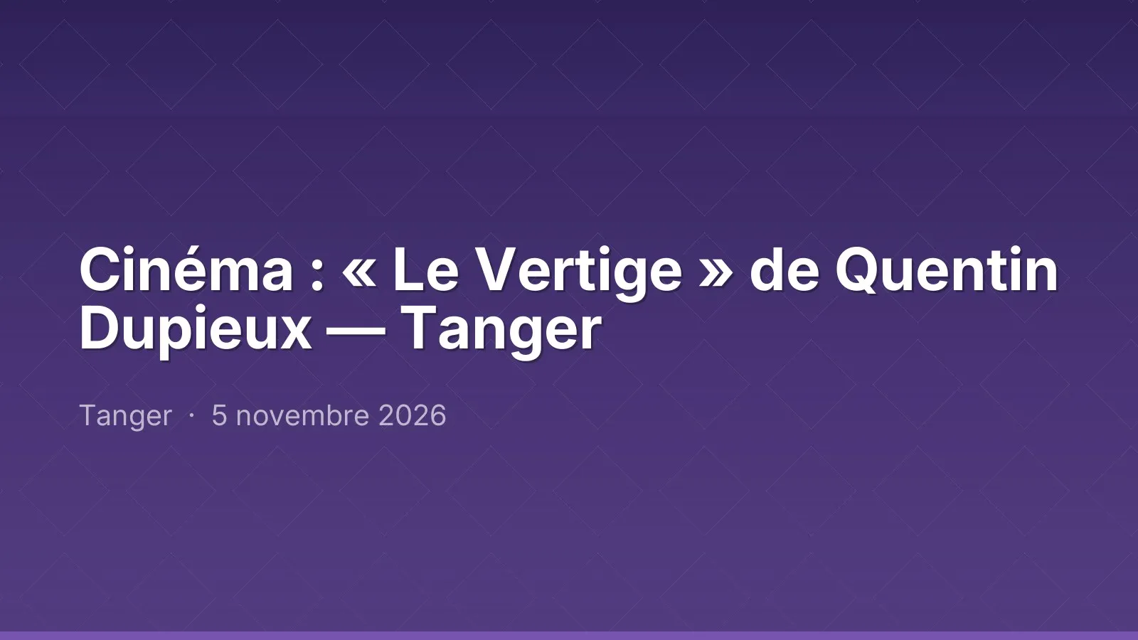 Cinéma : « Le Vertige » de Quentin Dupieux — Tanger
